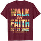 Walk By Faith Not By Sight 2 Corinthians 5:7 Christian T-Shirt - T-Shirt | Maroon