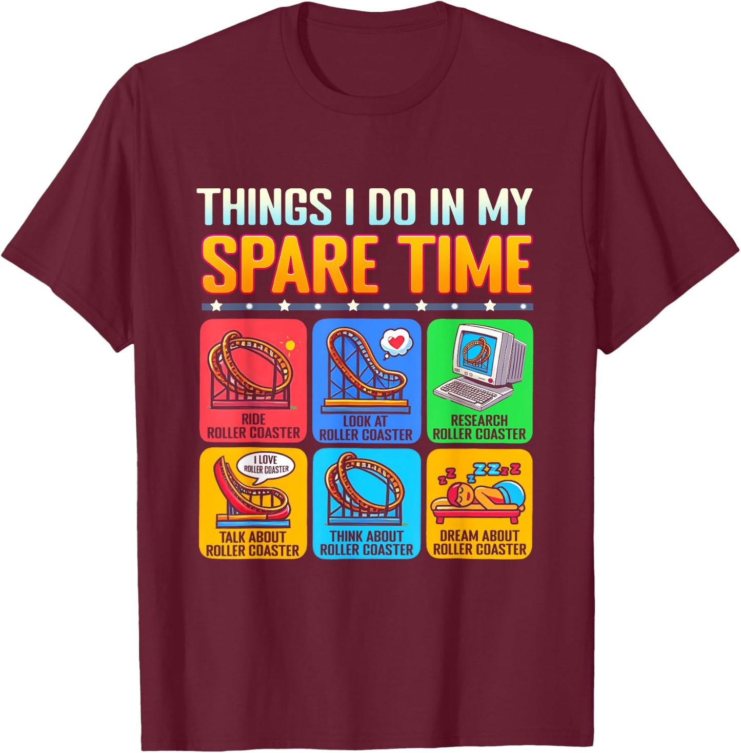 Roller Coaster Things I Do In My Spare Time Theme Park T-Shirt - T-Shirt | Maroon