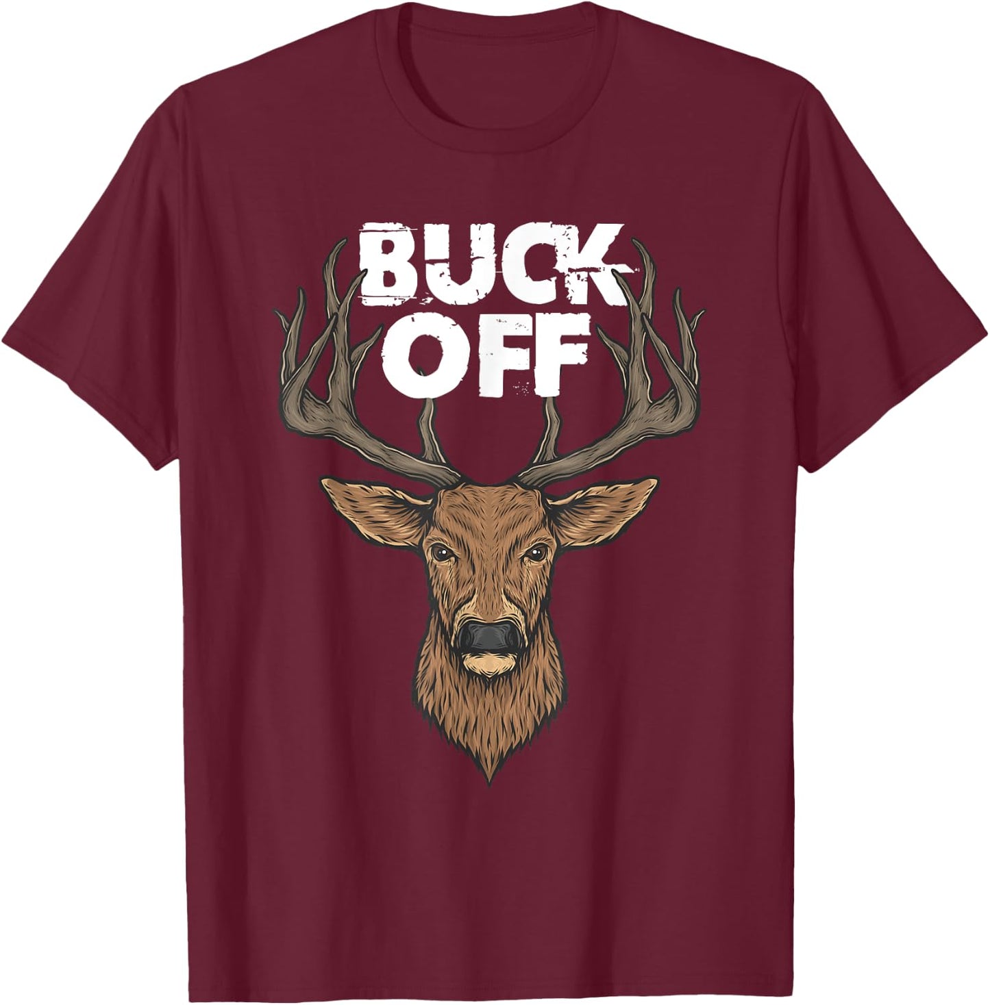 Buck Off Funny Deer Hunting T-Shirt - T-Shirt | Maroon