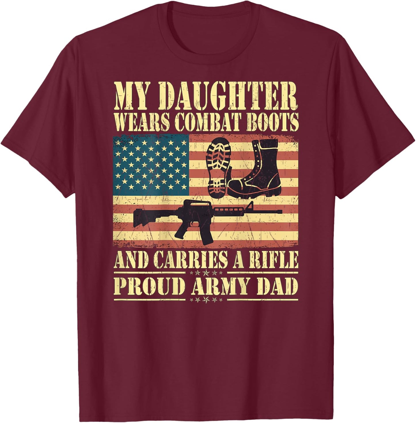 My Daughter Wears Combat Boots - Proud Army Dad Father Gift T-Shirt - T-Shirt | Maroon