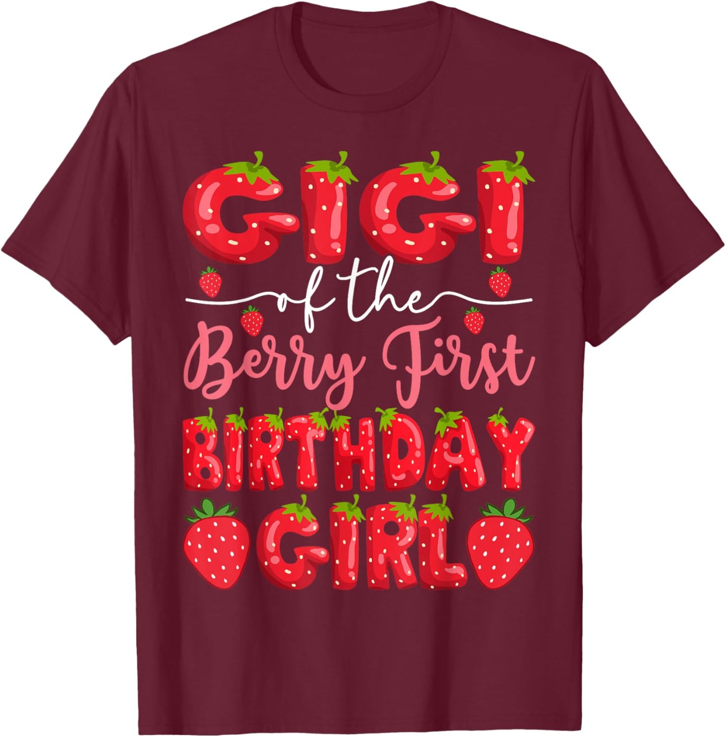 Gigi Of The Berry First Birthday Girl Strawberry Party T-Shirt - T-Shirt | Maroon