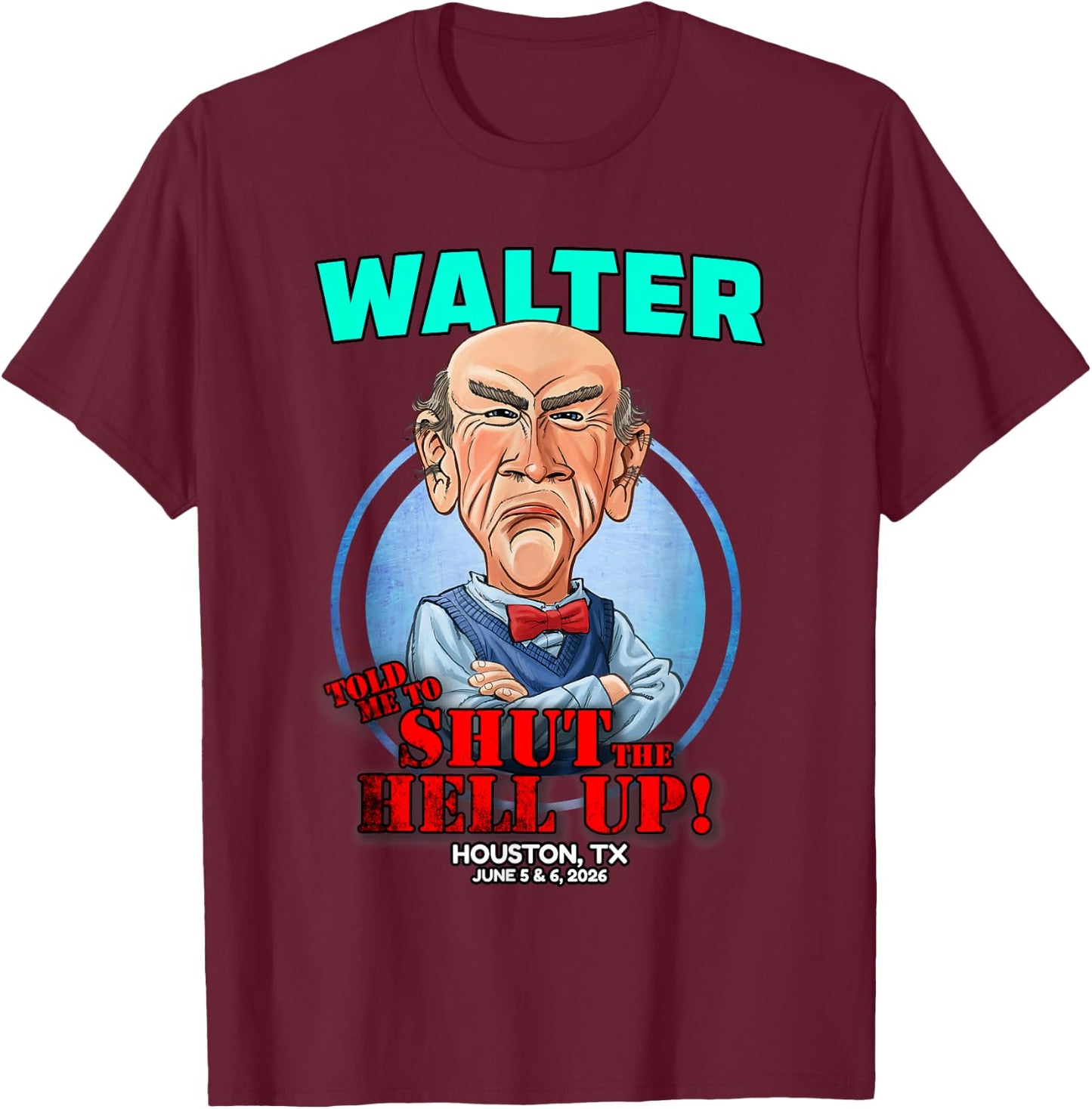 Walter Houston, TX (2026) T-Shirt - T-Shirt | Maroon