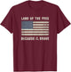 Land of The Free Because of The Brave Vintage Flag T-Shirt - T-Shirt | Maroon