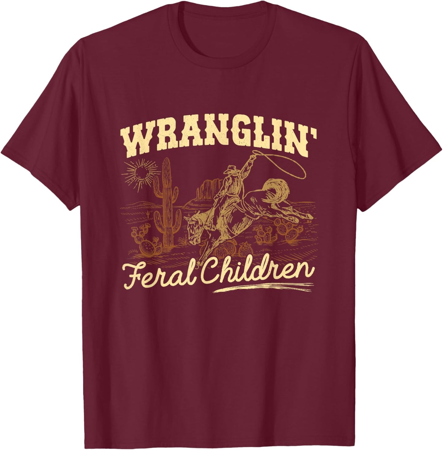 Wrangling Feral Children Quote Humor Cowboy Kids Boys Retro T-Shirt - T-Shirt | Maroon