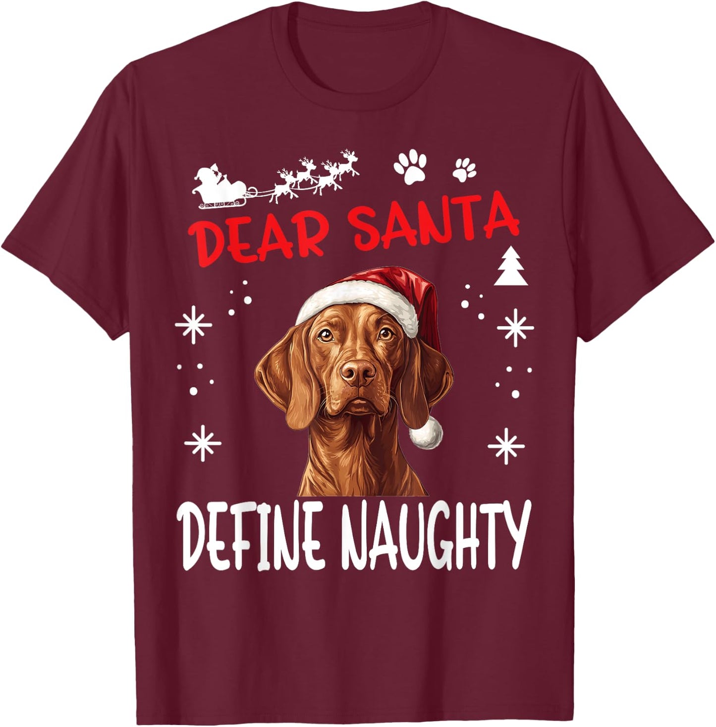 Cute Vizsla dog Dog Christmas Dear Santa Define Naughty T-Shirt - T-Shirt | Maroon