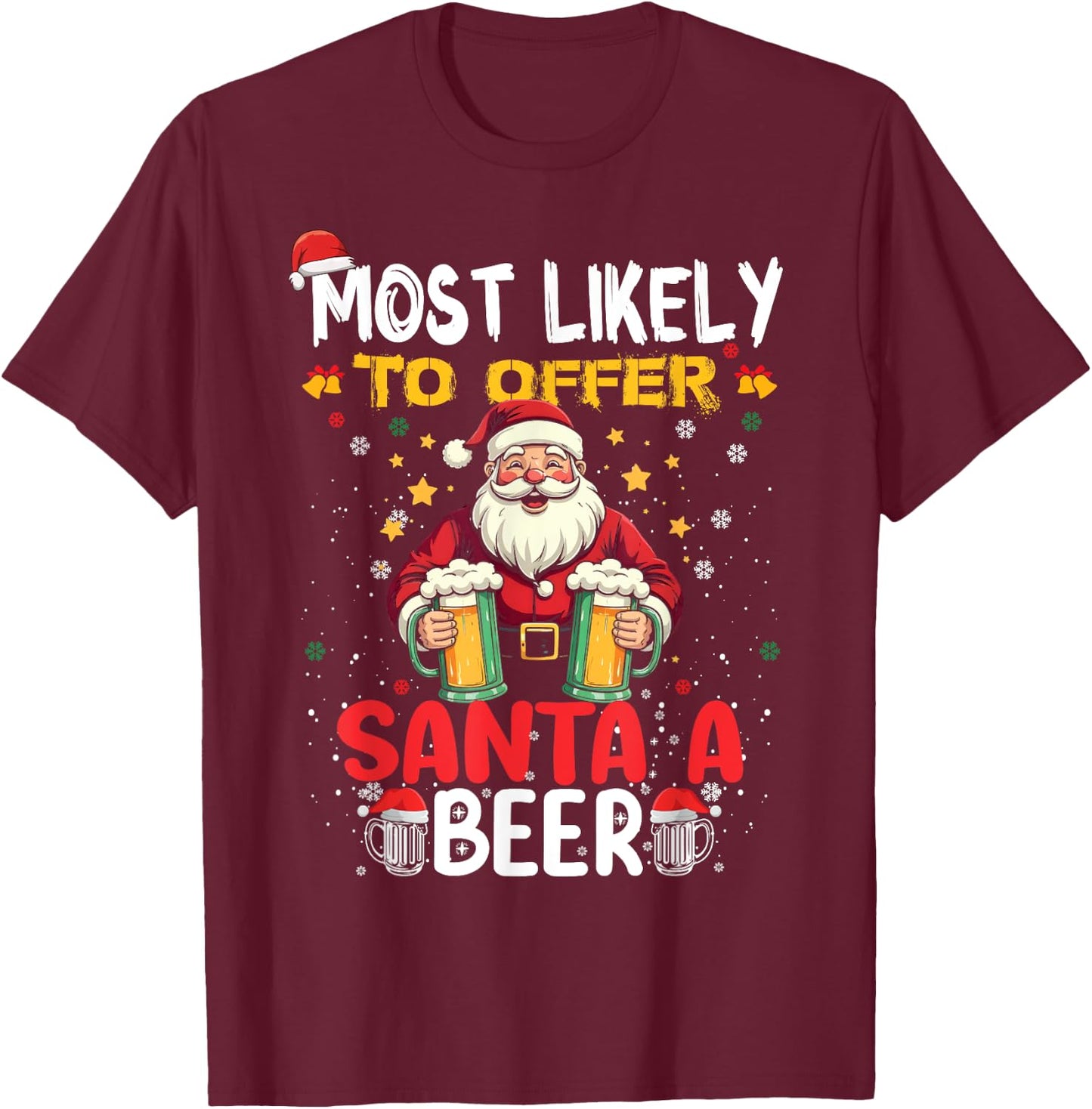 Most Likely To Offer Santa A Beer Funny Drinking Christmas T-Shirt - T-Shirt | Maroon