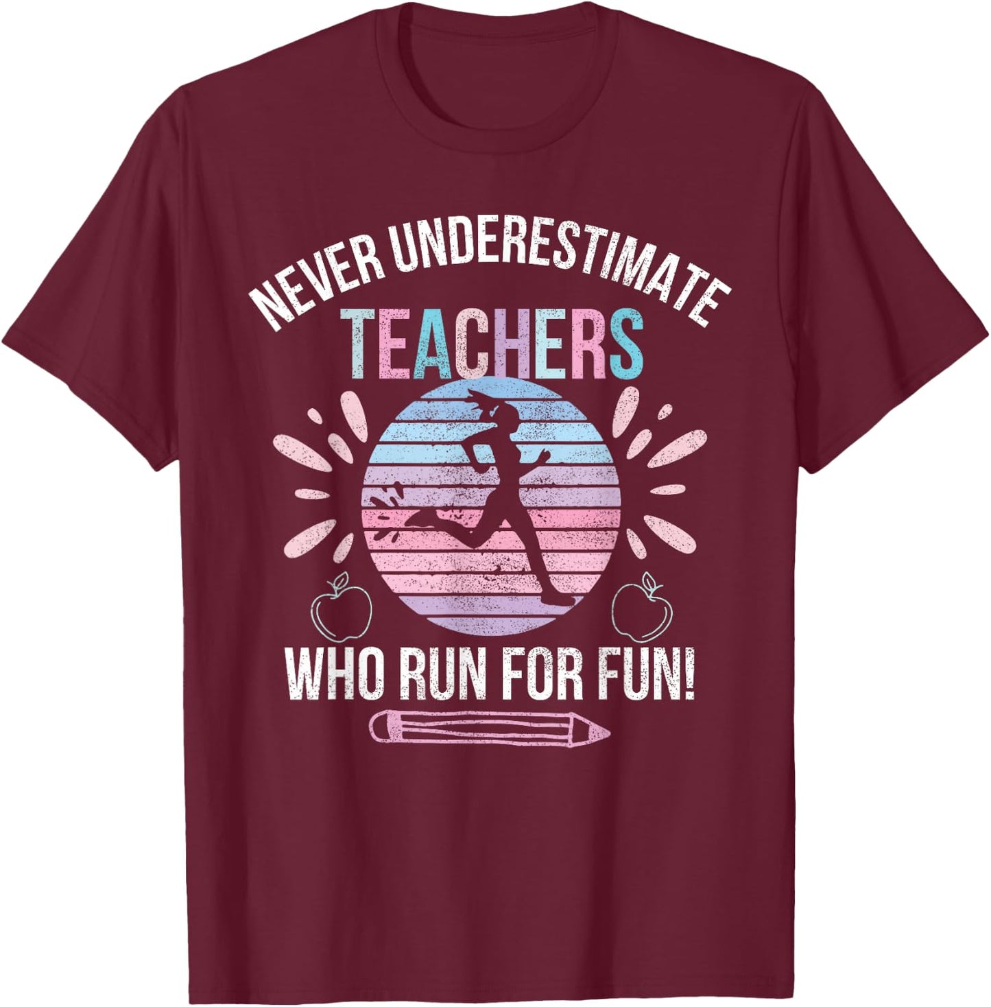 Never Underestimate Teachers Who Runs For Fun Running Teache T-Shirt - T-Shirt | Maroon