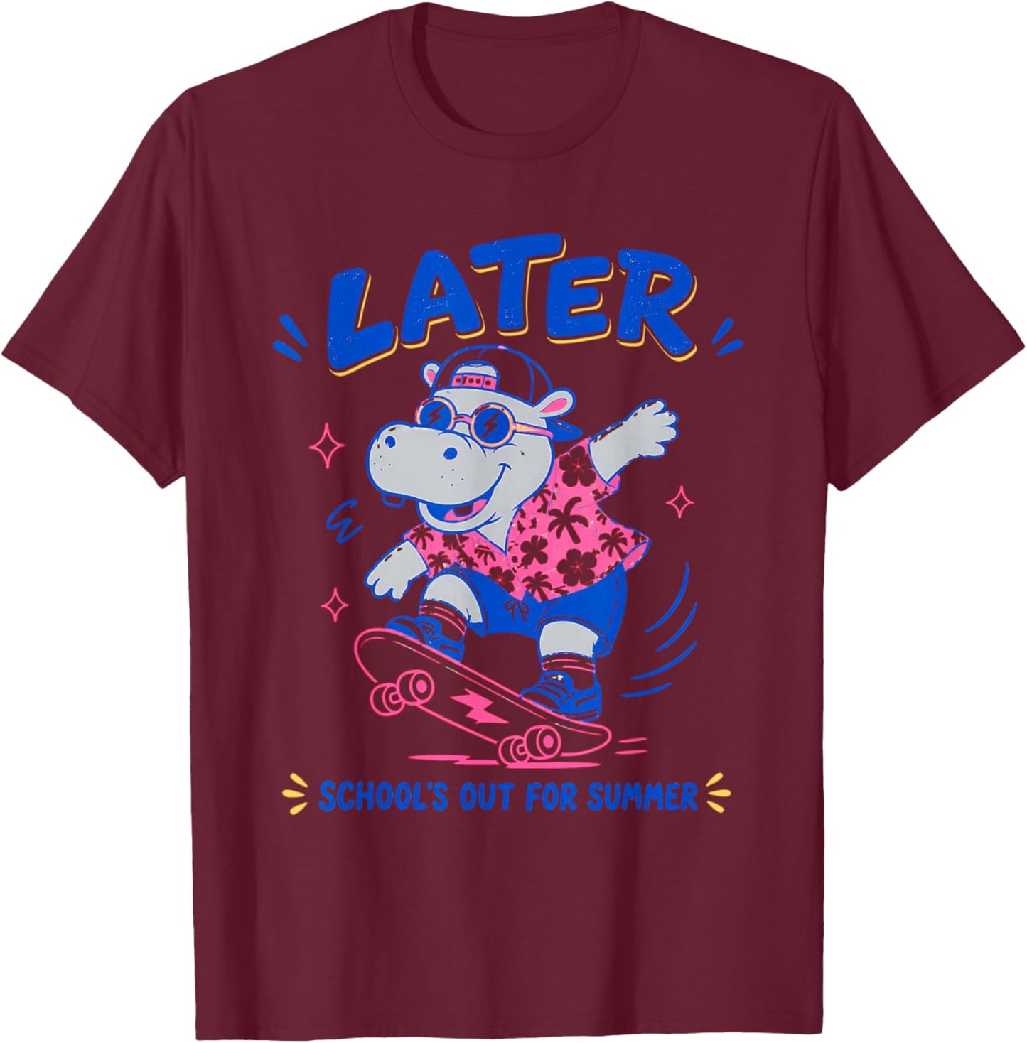 Cute Later Hippo School's Out for Summer for Students T-Shirt - T-Shirt | Maroon