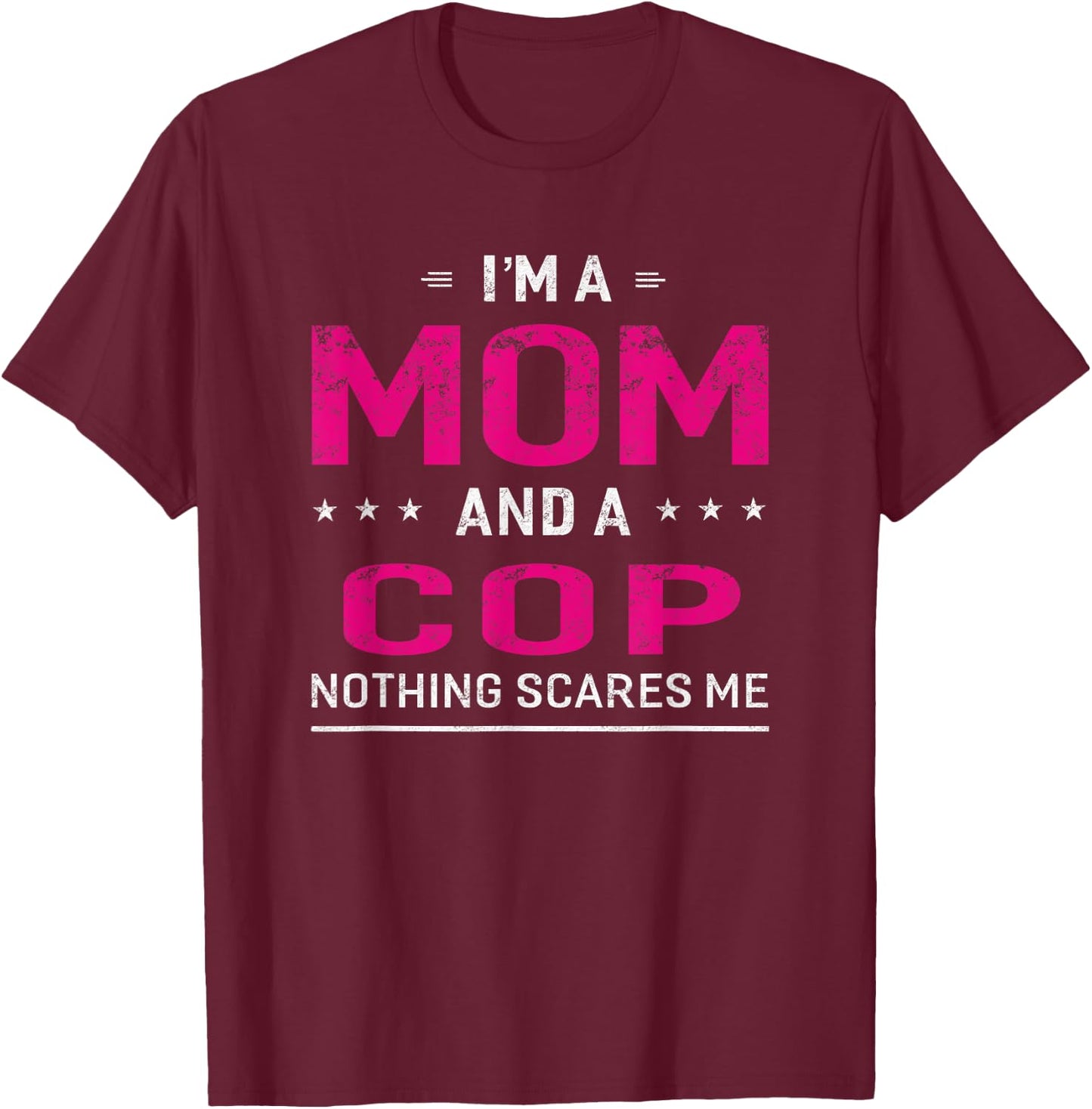 Mom Cop Wife Husband Mother Funny T-Shirt - T-Shirt | Maroon