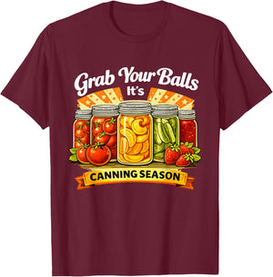 Grab Your Balls It's Canning Season T-Shirt - T-Shirt | Maroon