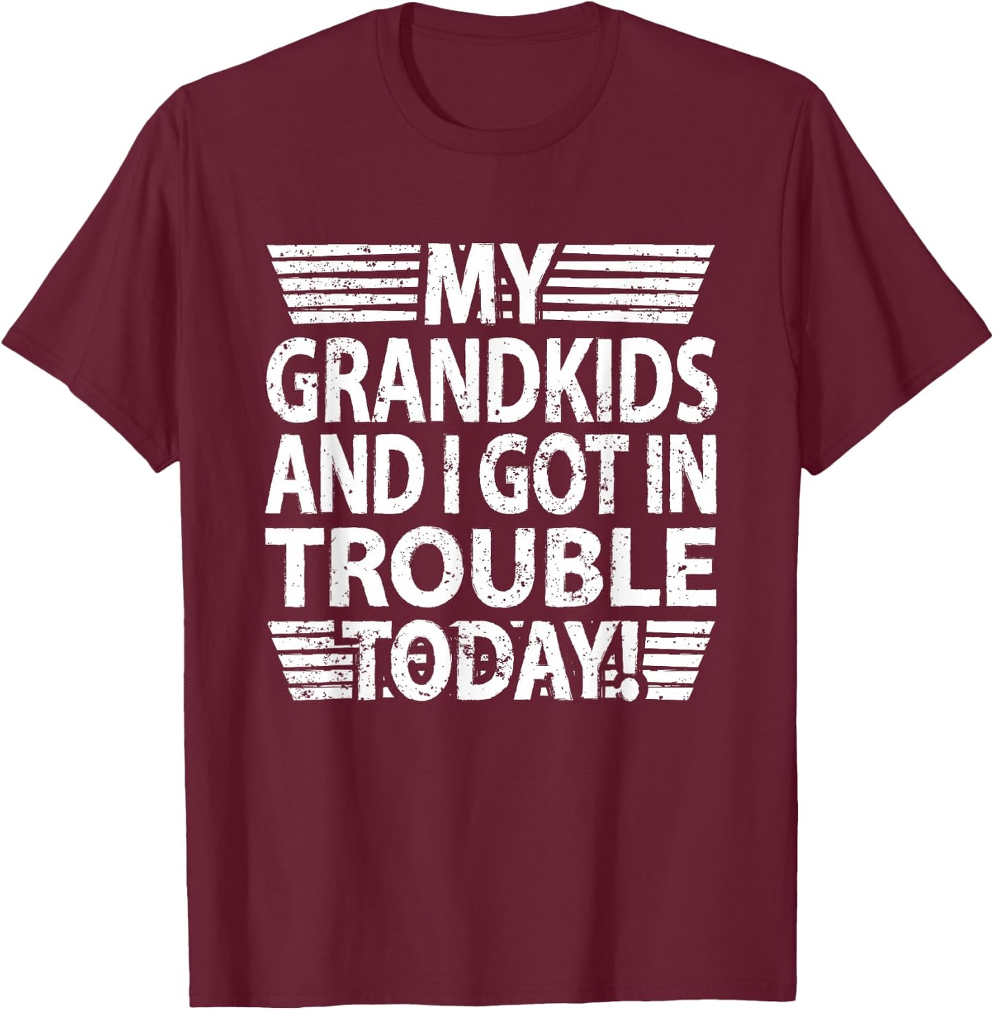 My Grandkids And I Got In Trouble Today grandpa grandma T-Shirt - T-Shirt | Maroon
