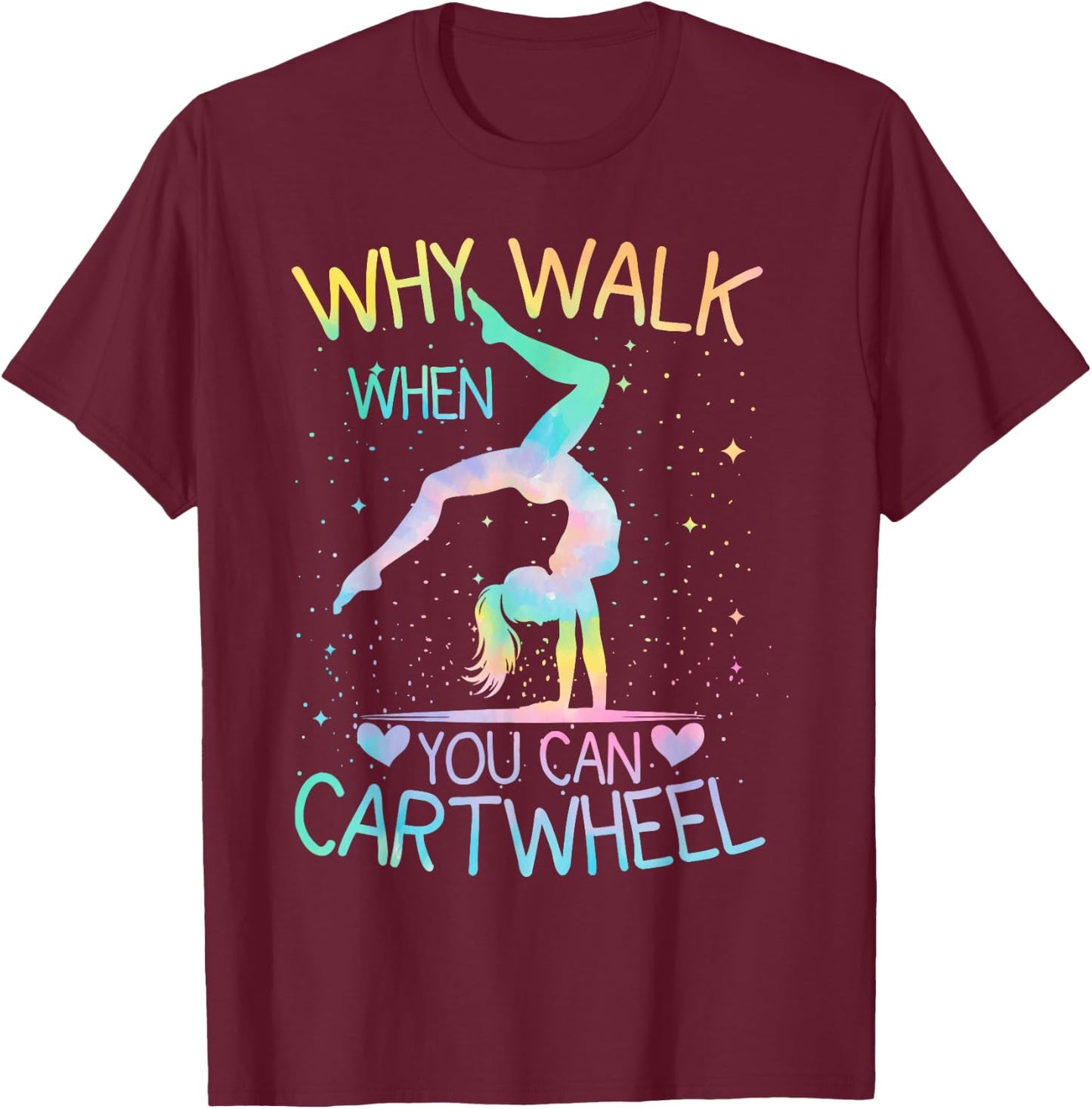 Why Walk When You Can Cartwheel Gymnast Tie-Dye T-Shirt - T-Shirt | Maroon