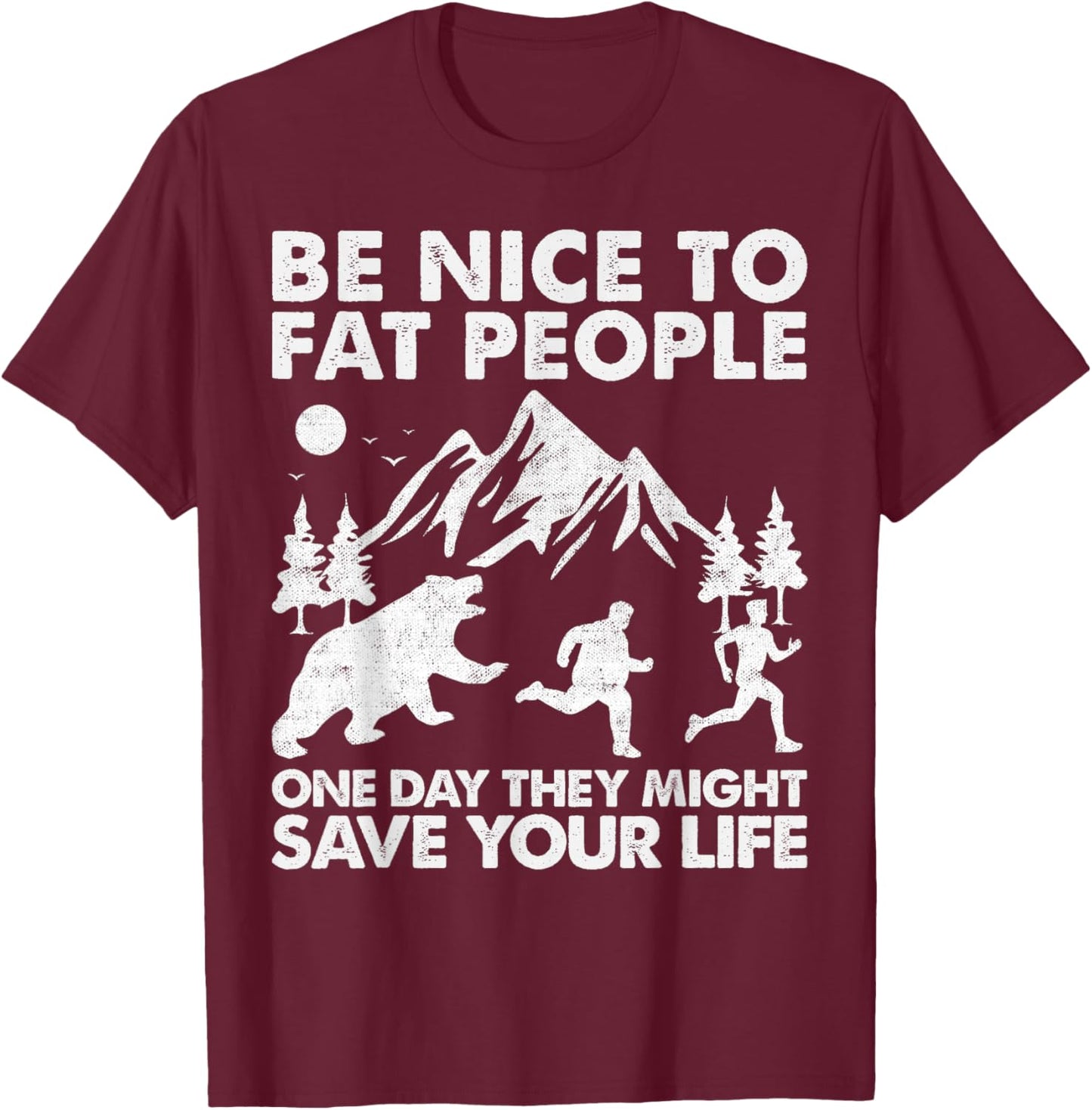 Be Nice To Fat People Might Save Life Vintage Funny Camper T-Shirt - T-Shirt | Maroon