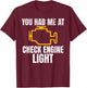Funny Mechanic Check Engine Light Car Auto Repair Garage T-Shirt - T-Shirt | Maroon