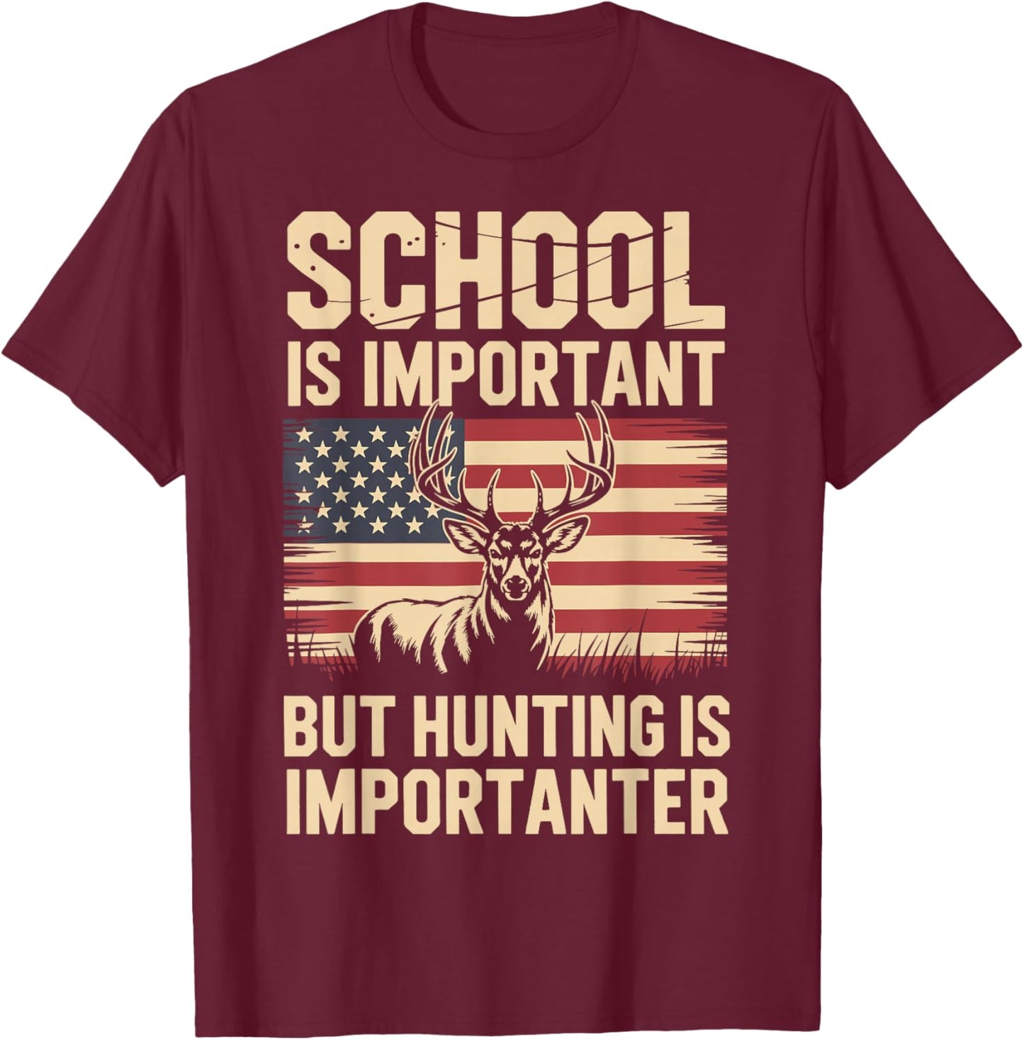 School is Important But Hunting is Importanter T-Shirt - T-Shirt | Maroon