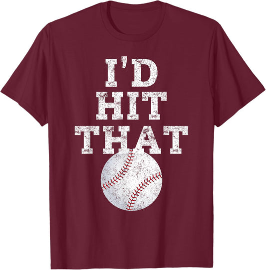 I'd Hit That Distressed Funny Baseball Gift T-Shirt - T-Shirt | Maroon