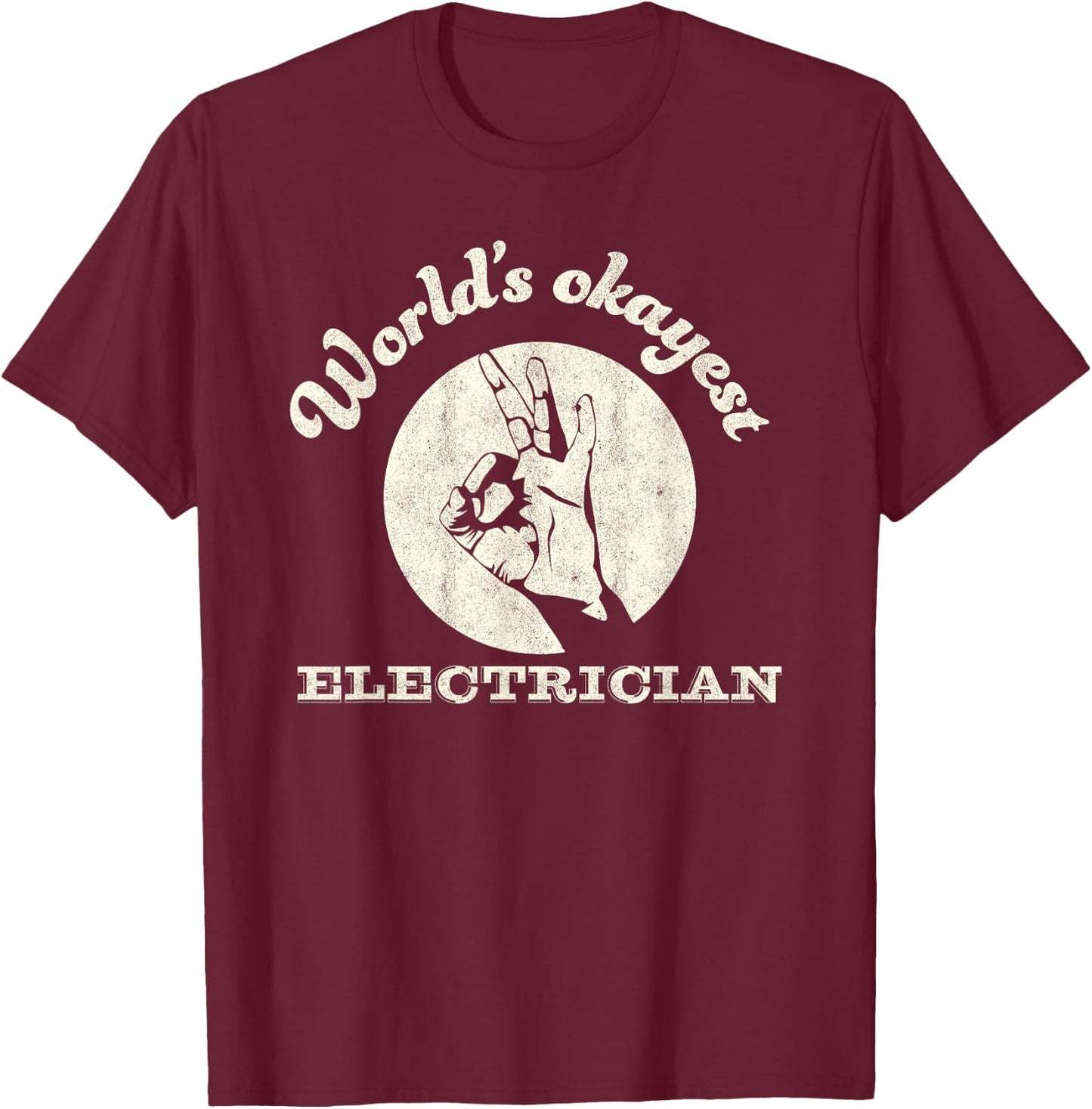 Funny Electrician Worlds Okayest Electrician T-Shirt - T-Shirt | Maroon