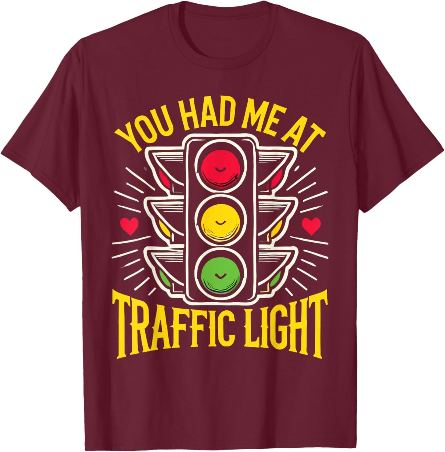 Road Sign Traffic Light You Had Me at Traffic Light T-Shirt - T-Shirt | Maroon