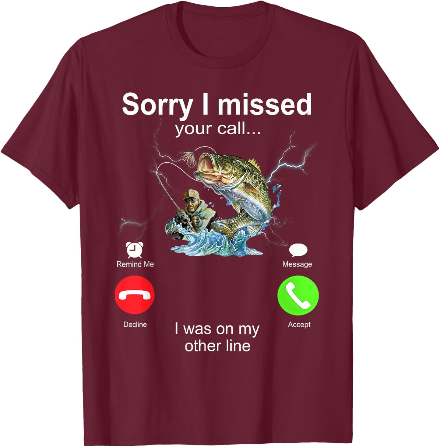 Sorry I Missed Your Call I Was On My Other Line Fishing T-Shirt - T-Shirt | Maroon