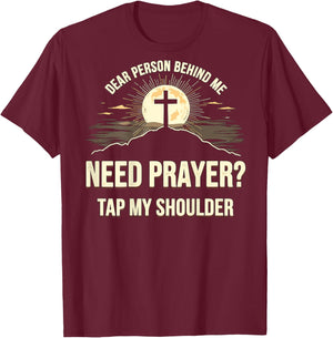 Dear Person Behind Me Need Prayer Tap My Shoulder T-Shirt - T-Shirt | Maroon