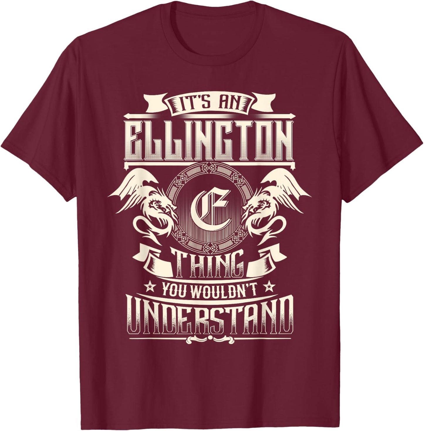 It's An ELLINGTON Thing You Wouldn't Understand Family Name T-Shirt - T-Shirt | Maroon