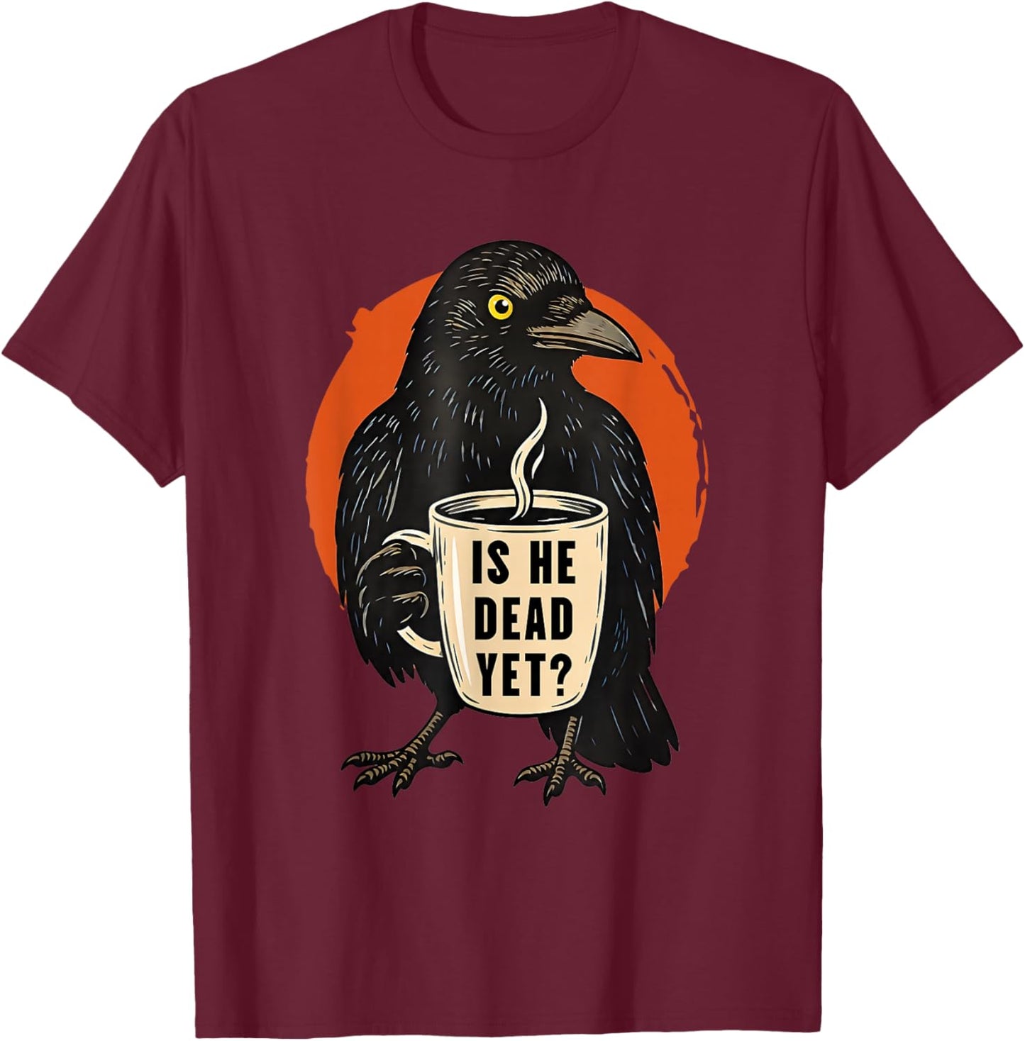 is He Vintage Dead Yet Dark Crow Raven Bird Humor Retro T-Shirt - T-Shirt | Maroon