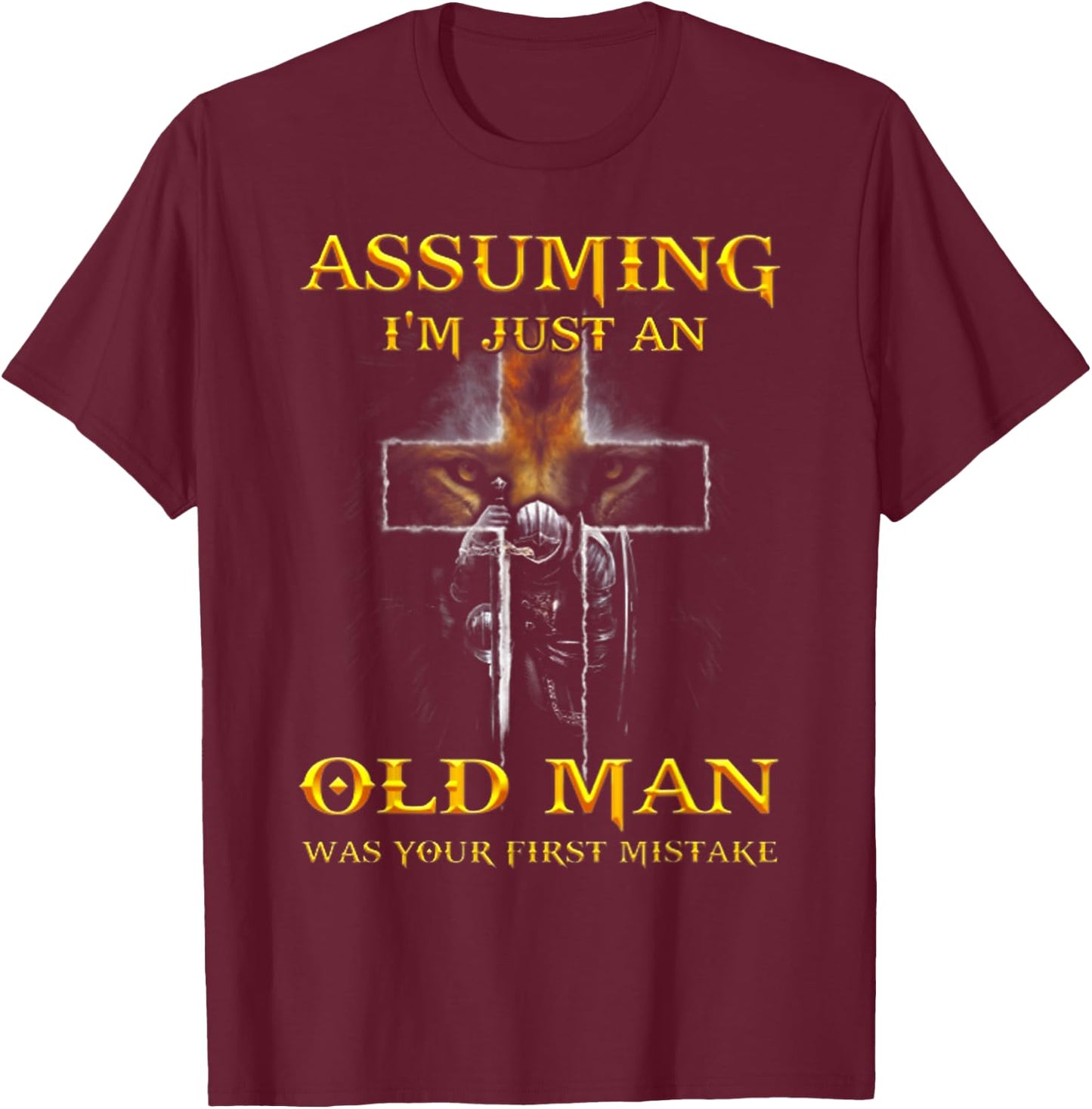 Assuming I'm Just An Old Man Was Your First Mistake T Shirt T-Shirt - T-Shirt | Maroon