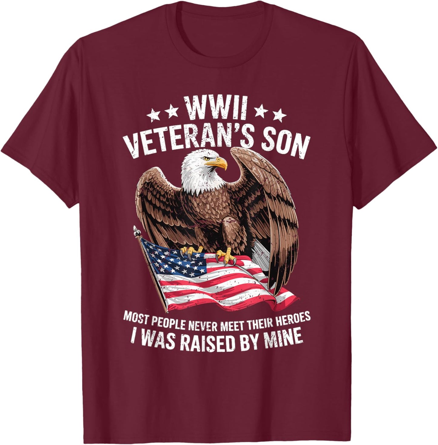 WWII Veteran Son Patriotic Bald Eagle Flag Tribute T-Shirt - T-Shirt | Maroon