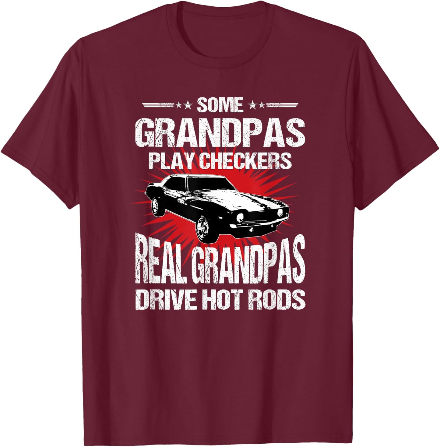 Some Grandpas Play Checkers , Cars, Racing T-Shirt - T-Shirt | Maroon