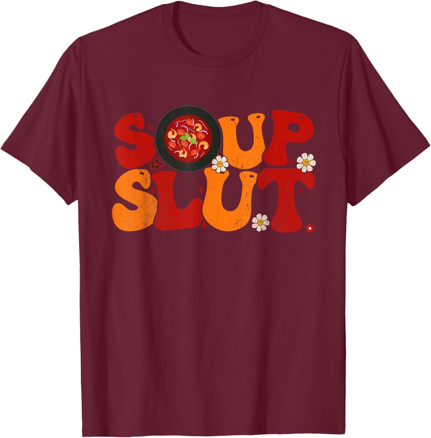 Soup Slut Groovy Thanksgiving Christmas Sarcastic Saying T-Shirt - T-Shirt | Maroon
