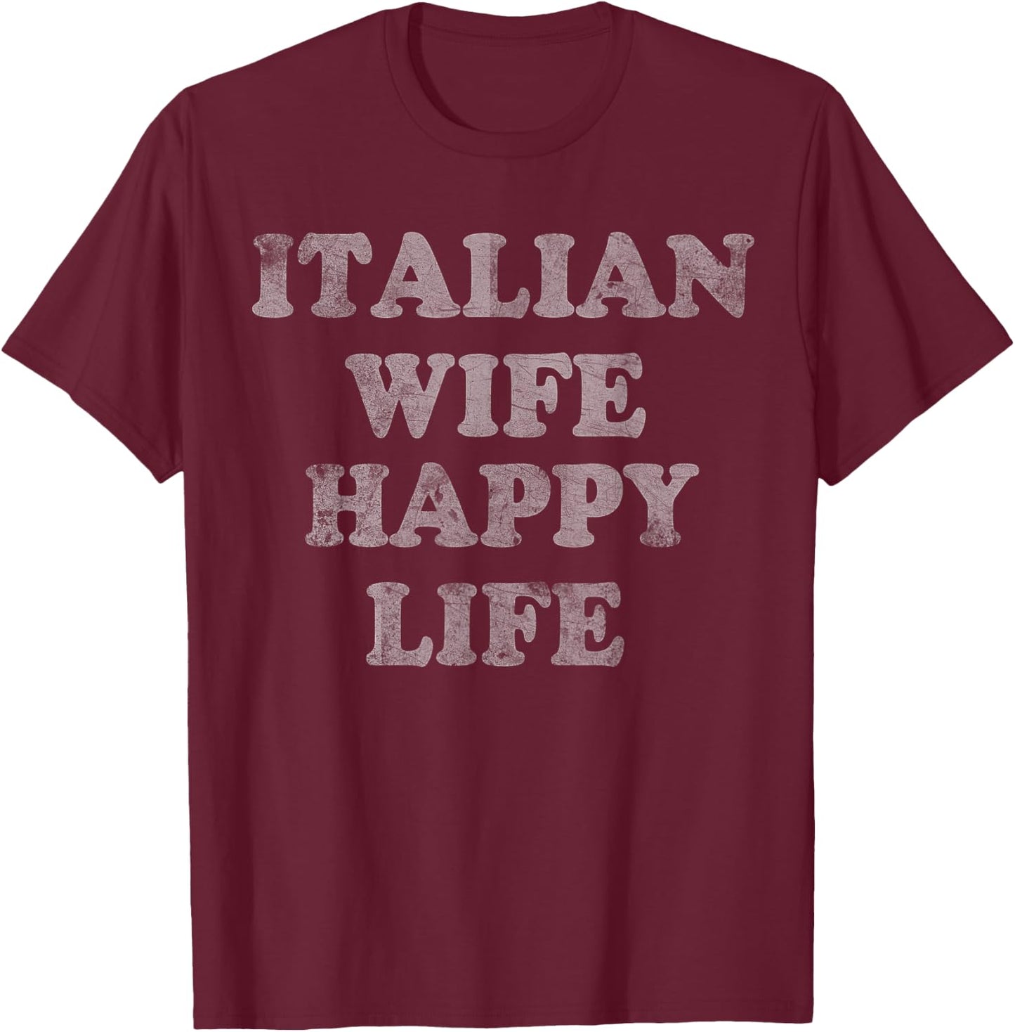 Italian Wife Happy Life Married Couples Italia Italy T-Shirt - T-Shirt | Maroon