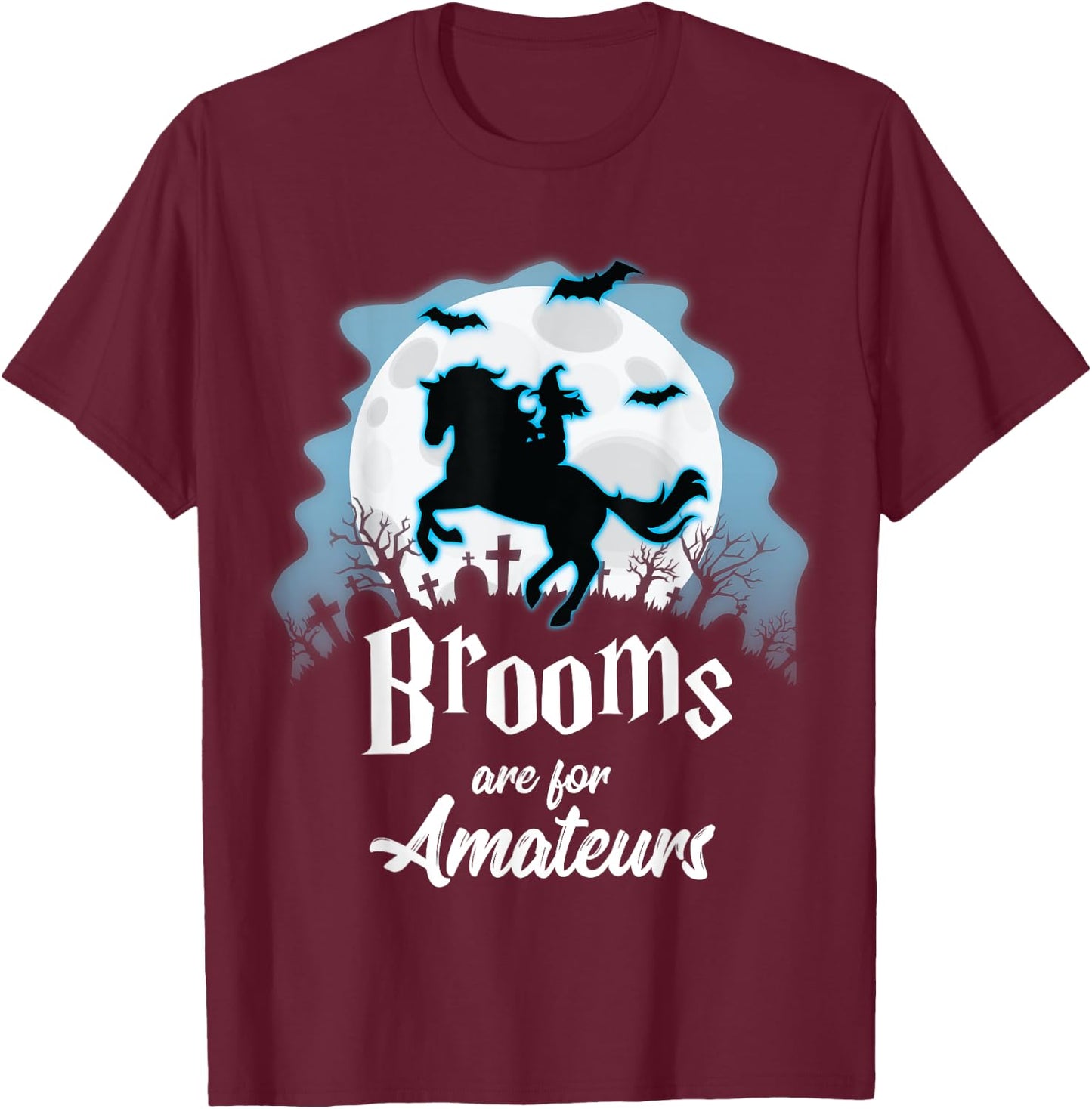 Brooms Are For Amateurs Halloween Horse Lovers Shirt T-Shirt - T-Shirt | Maroon