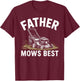 Father Mows Best Lawn Mower Funny Fathers Day Gardener Papa T-Shirt - T-Shirt | Maroon