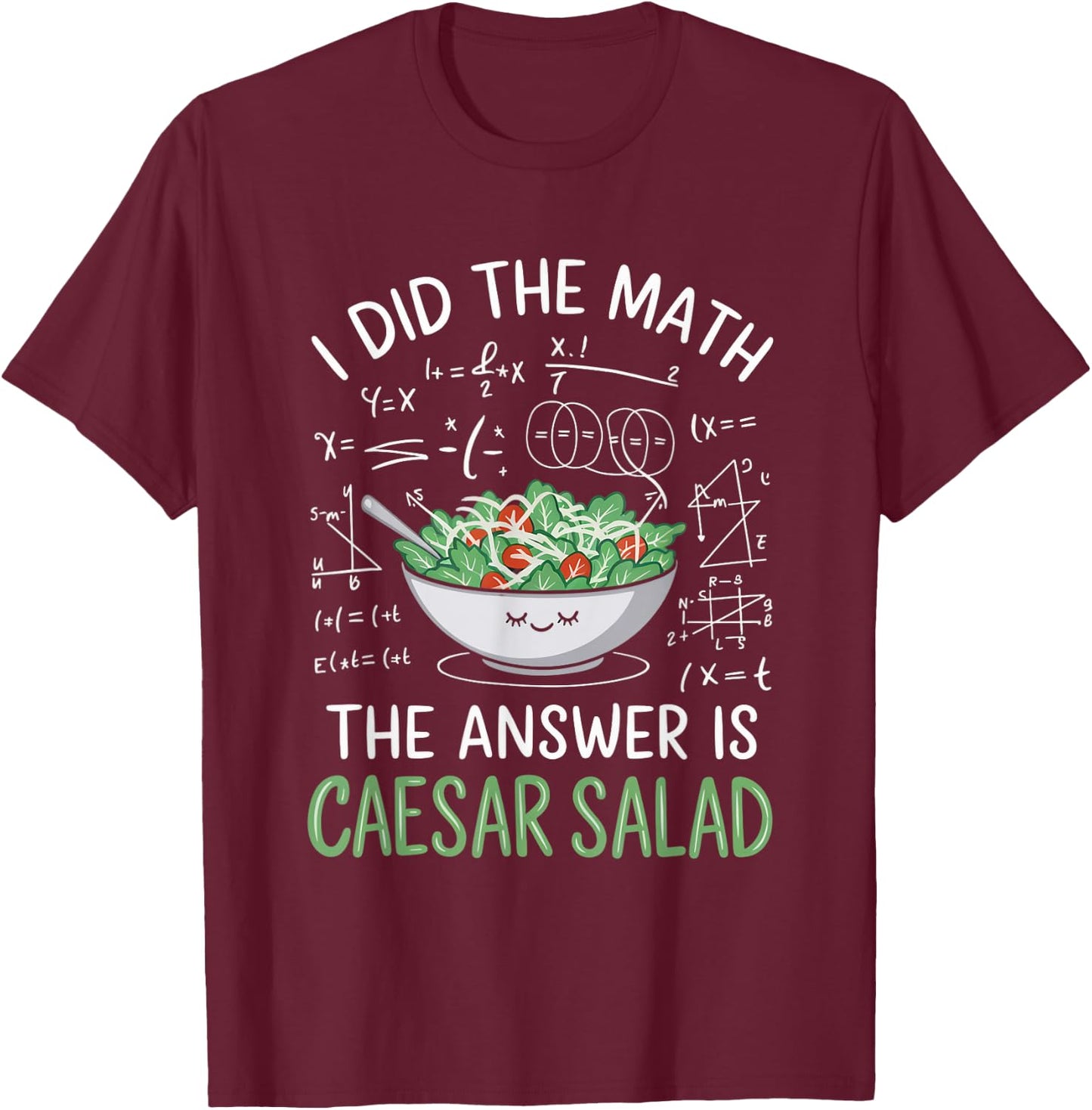 Food Lovers I Did The Math Answer Is Caesar Salad T-Shirt - T-Shirt | Maroon
