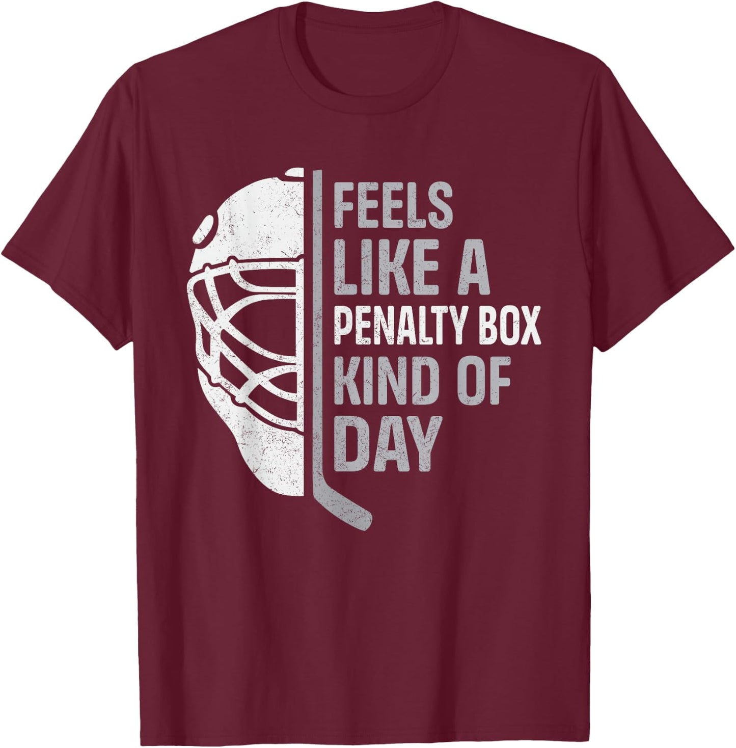 Funny Hockey Player Feels Like A Penalty Box Kind Of Day T-Shirt - T-Shirt | Maroon