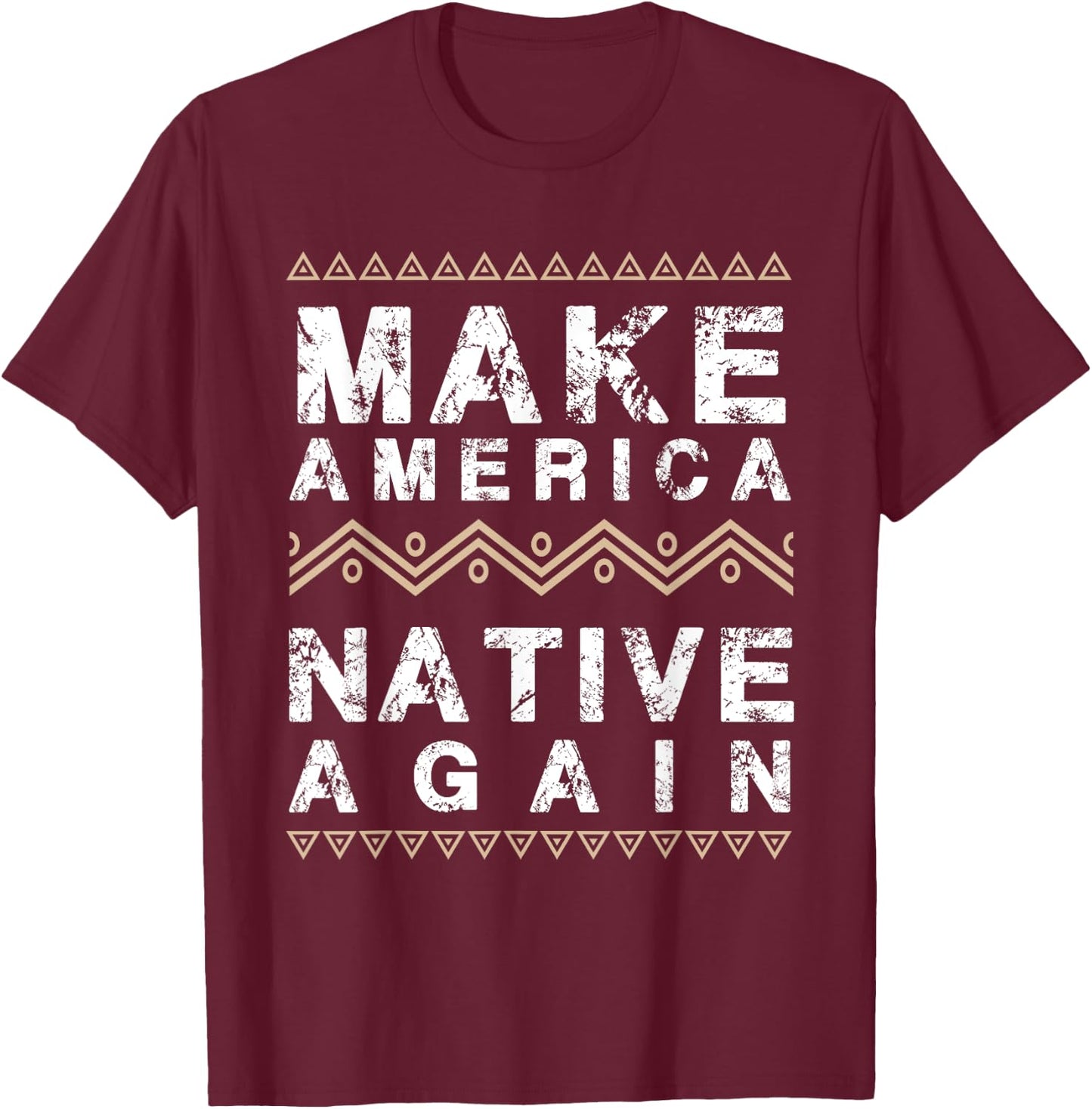 Make America Native Again Support American Indians T-Shirt - T-Shirt | Maroon
