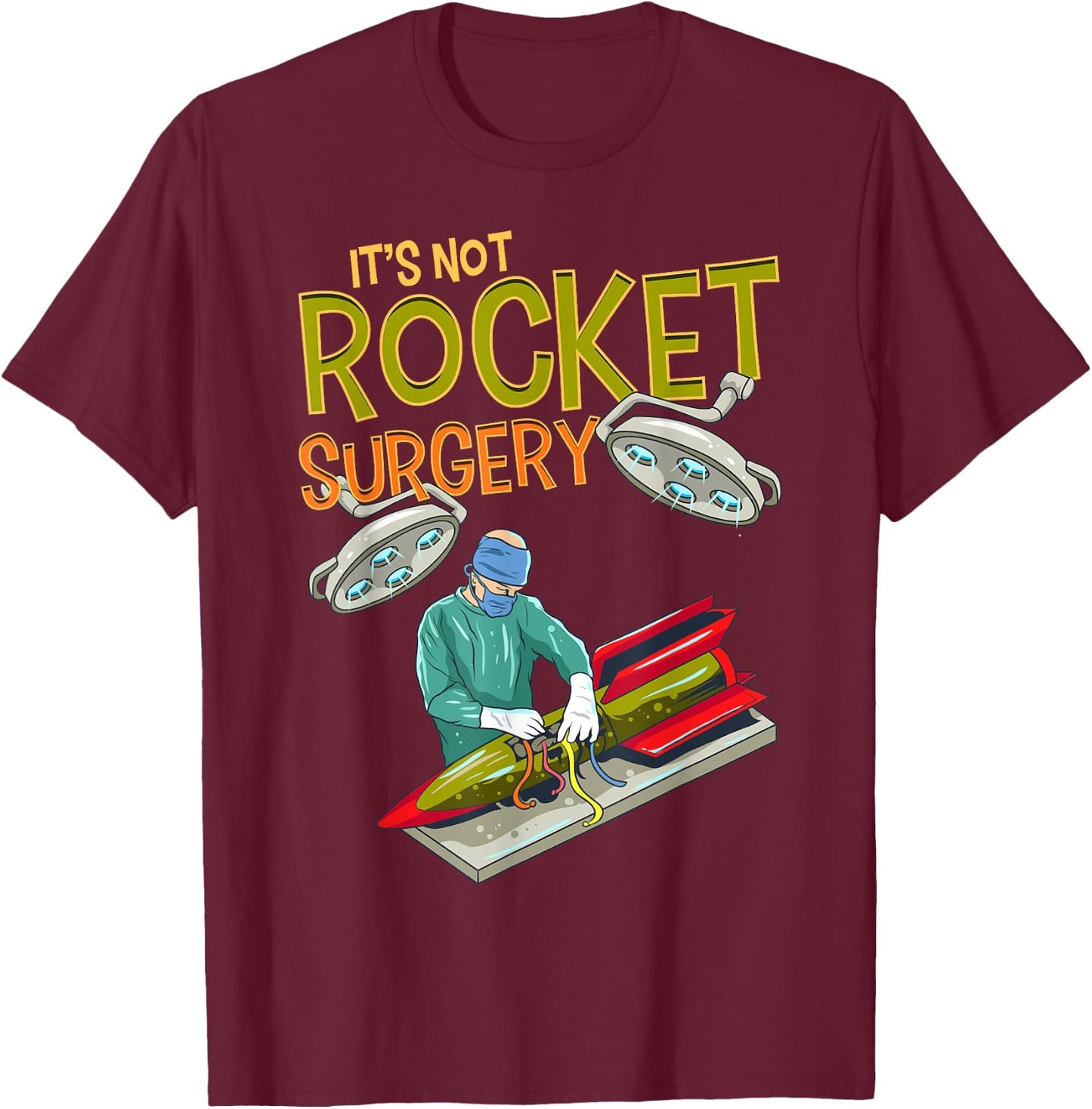 It is not rocket surgery, word game, surgeon, doctor gift T-Shirt - T-Shirt | Maroon