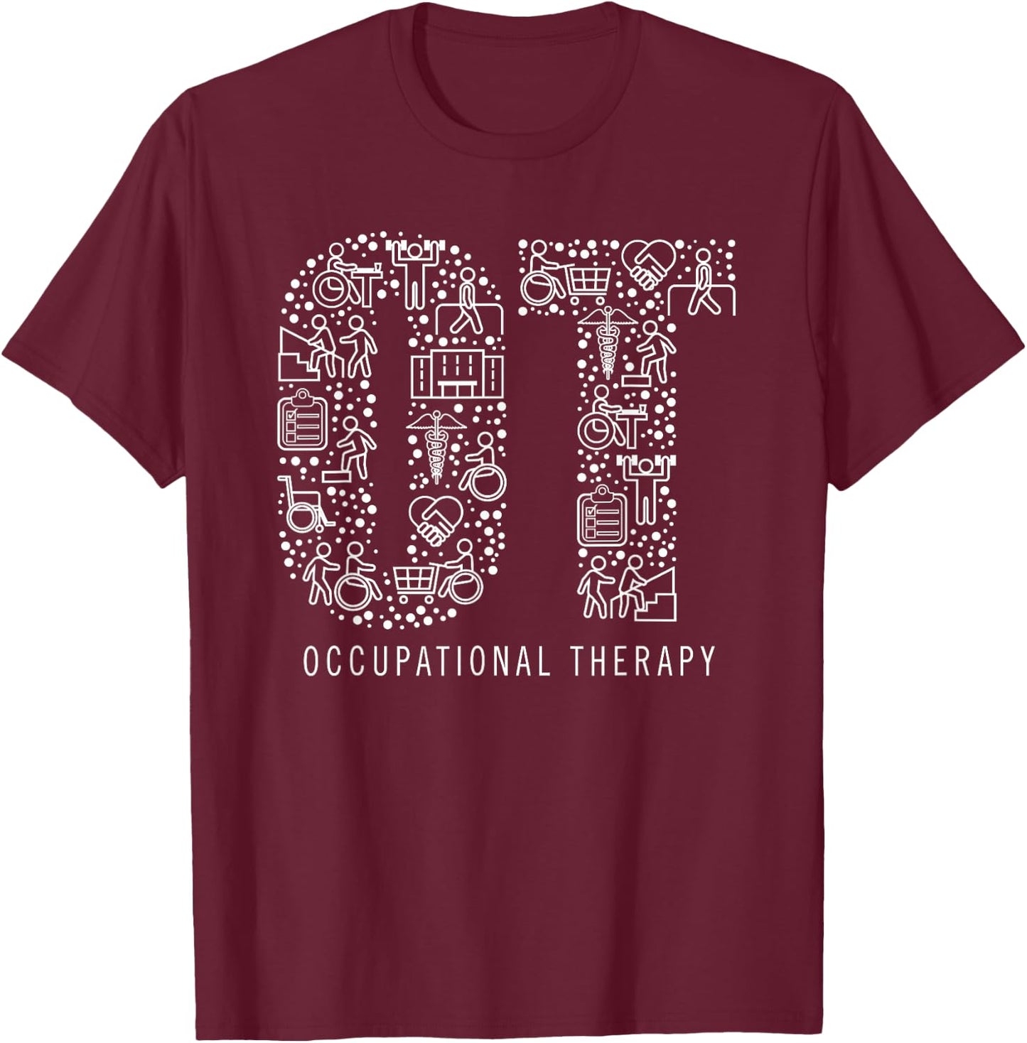 Occupational Therapy OT Month Therapist Gift T-Shirt - T-Shirt | Maroon