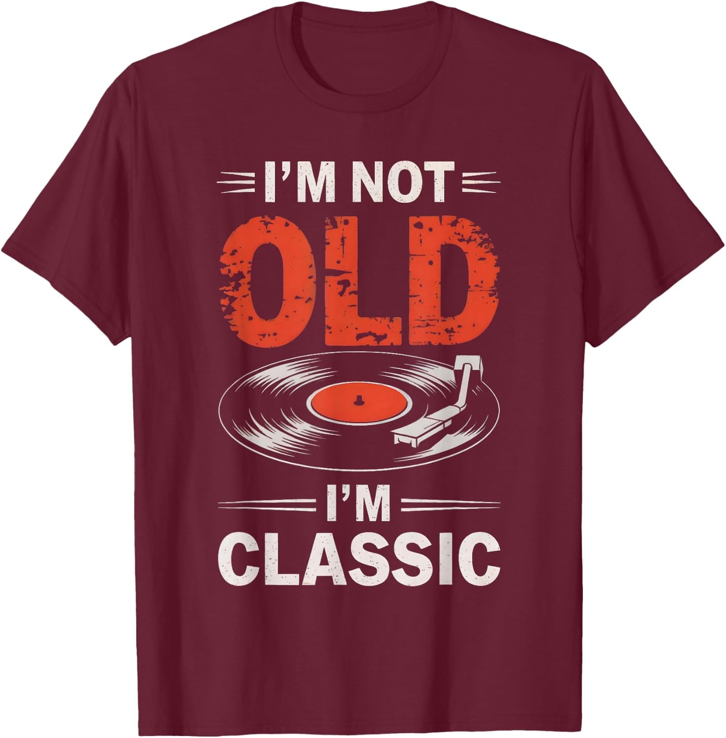 I'm Not Old I'm Classic Dad Music T-Shirt - T-Shirt | Maroon