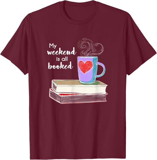 My Weekend Is All Booked Coffee T-Shirt - T-Shirt | Maroon