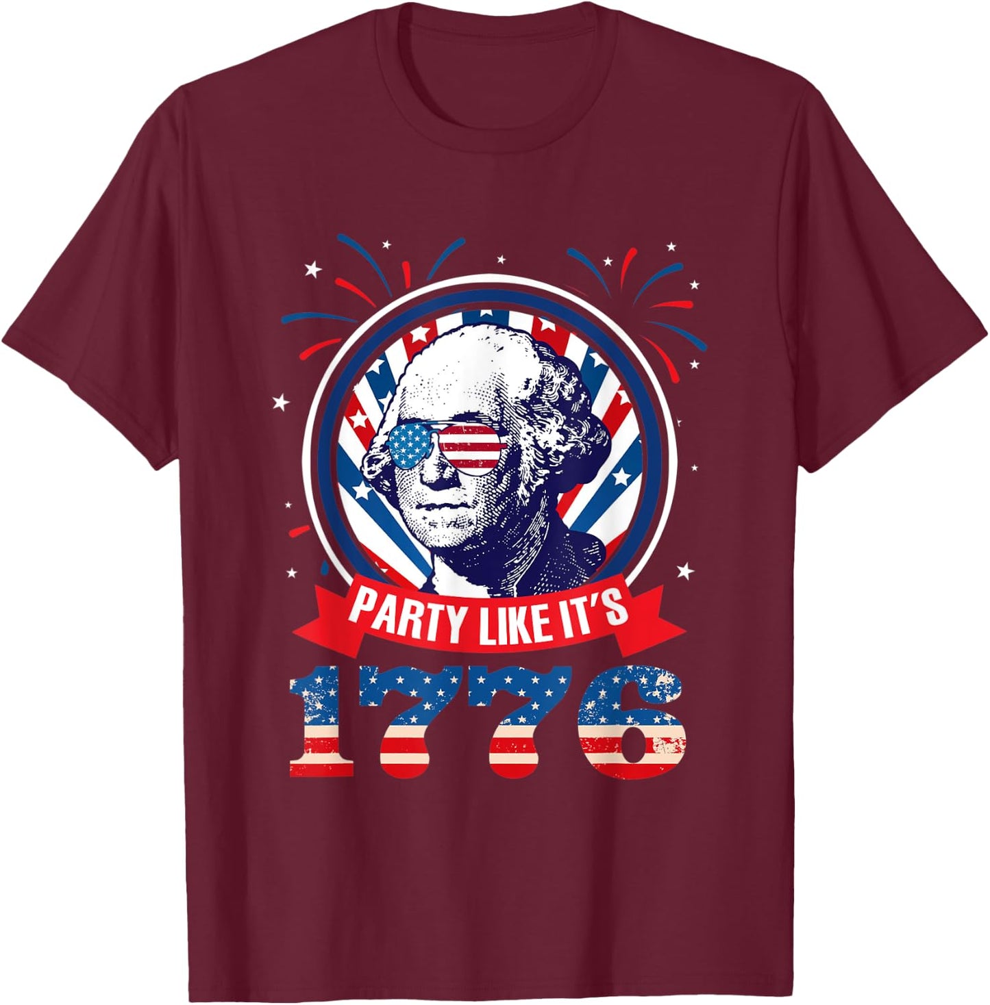 Party Like It Is 1776 4th of July George Washington T-Shirt - T-Shirt | Maroon