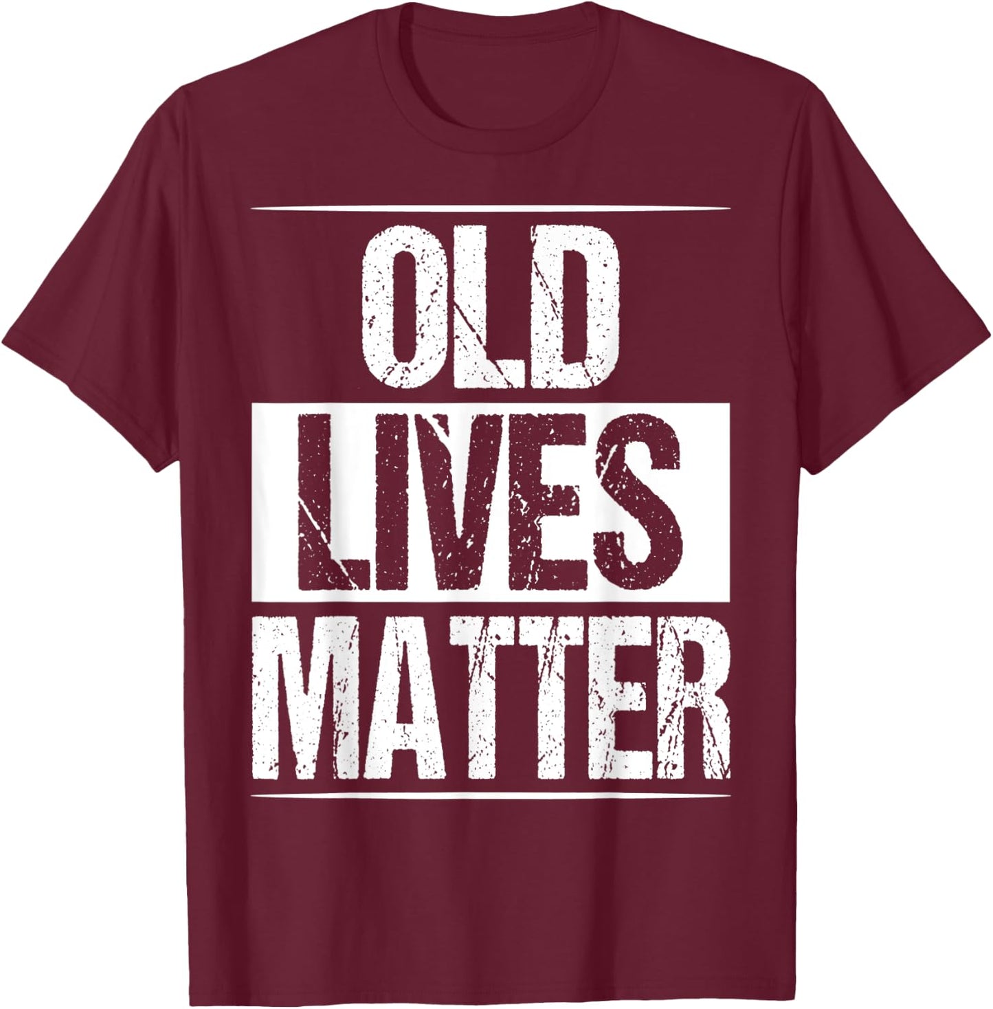 Old Lives Matter Senior Gag 40th 50th 60th 70 Birthday T-Shirt - T-Shirt | Maroon