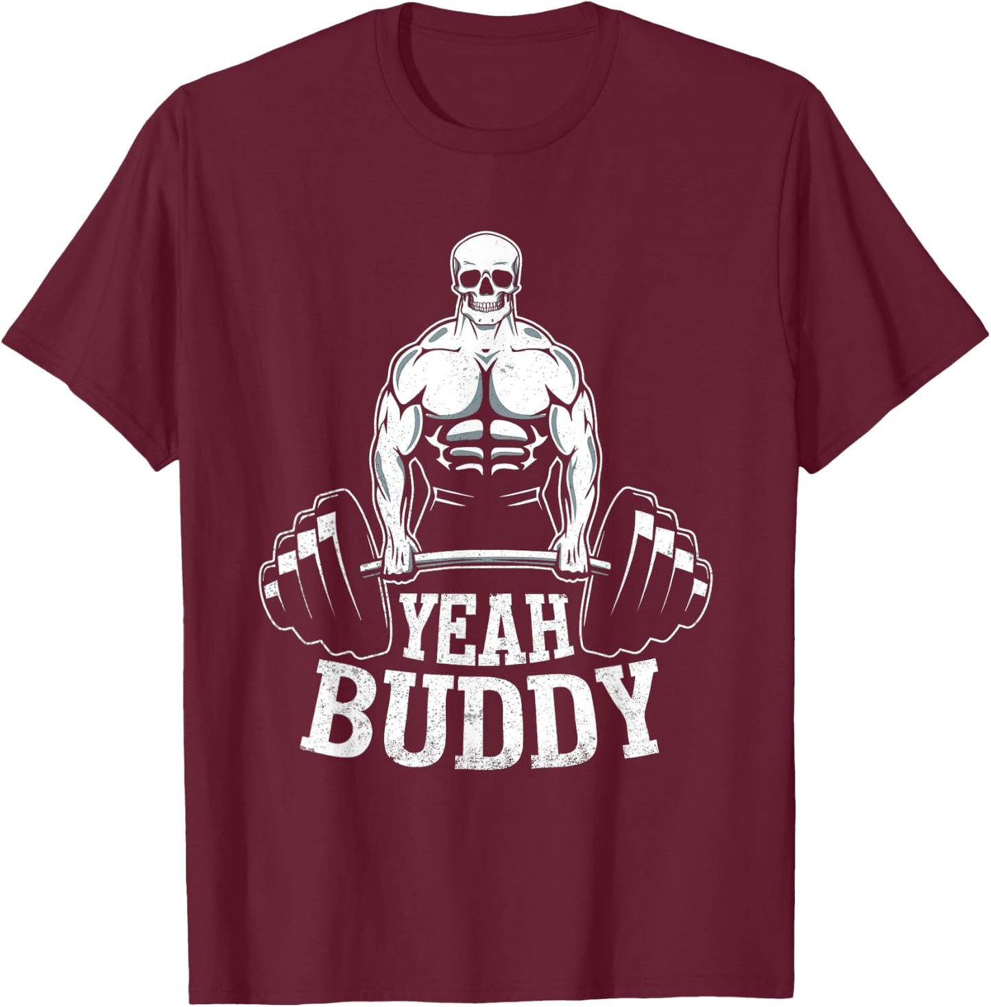 Yeah Buddy Novelty Weightlifting Fitness T-Shirt - T-Shirt | Maroon