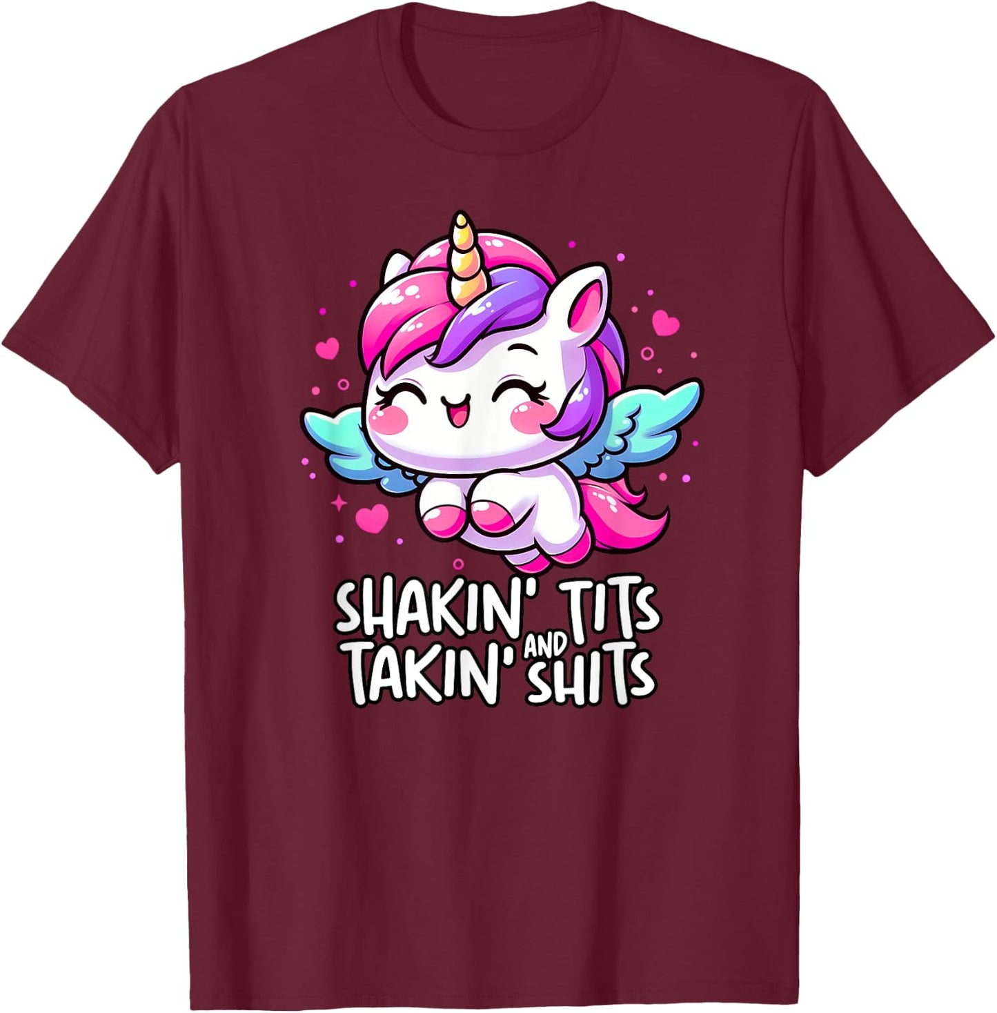 Shaking Tits And Taking Shits Unicorn Meme Unhinged Cursed T-Shirt - T-Shirt | Maroon