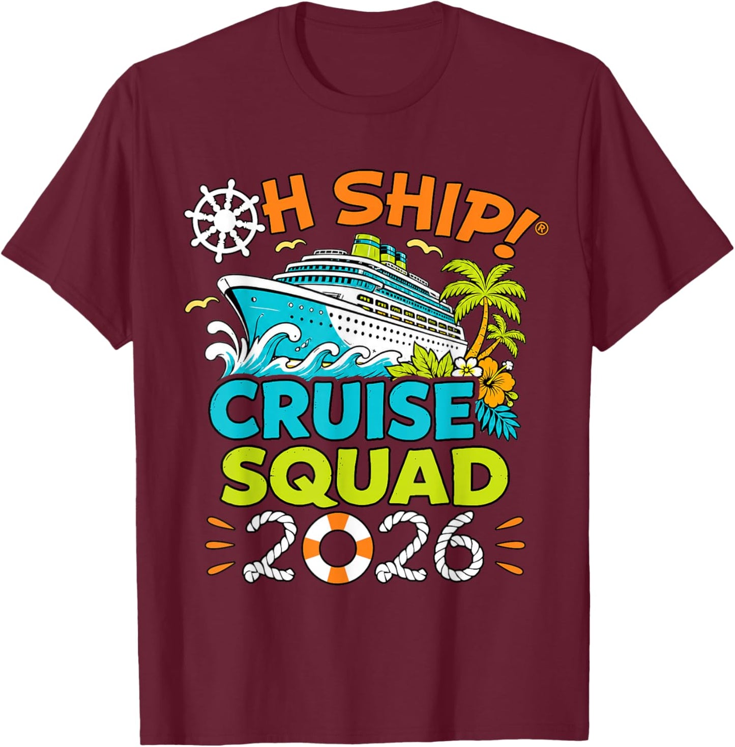 Oh Ship Cruise Squad 2026 Matching Vacation Cruise T-Shirt - T-Shirt | Maroon