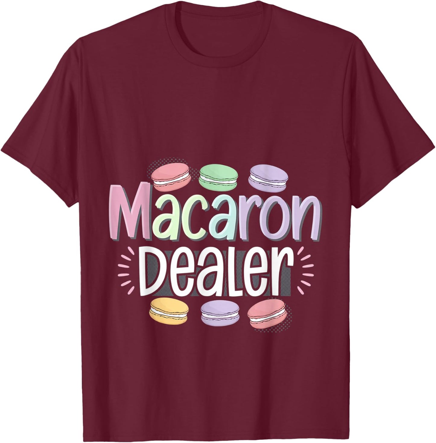 Macaron Dealer Baker Pastry Chef T-Shirt - T-Shirt | Maroon