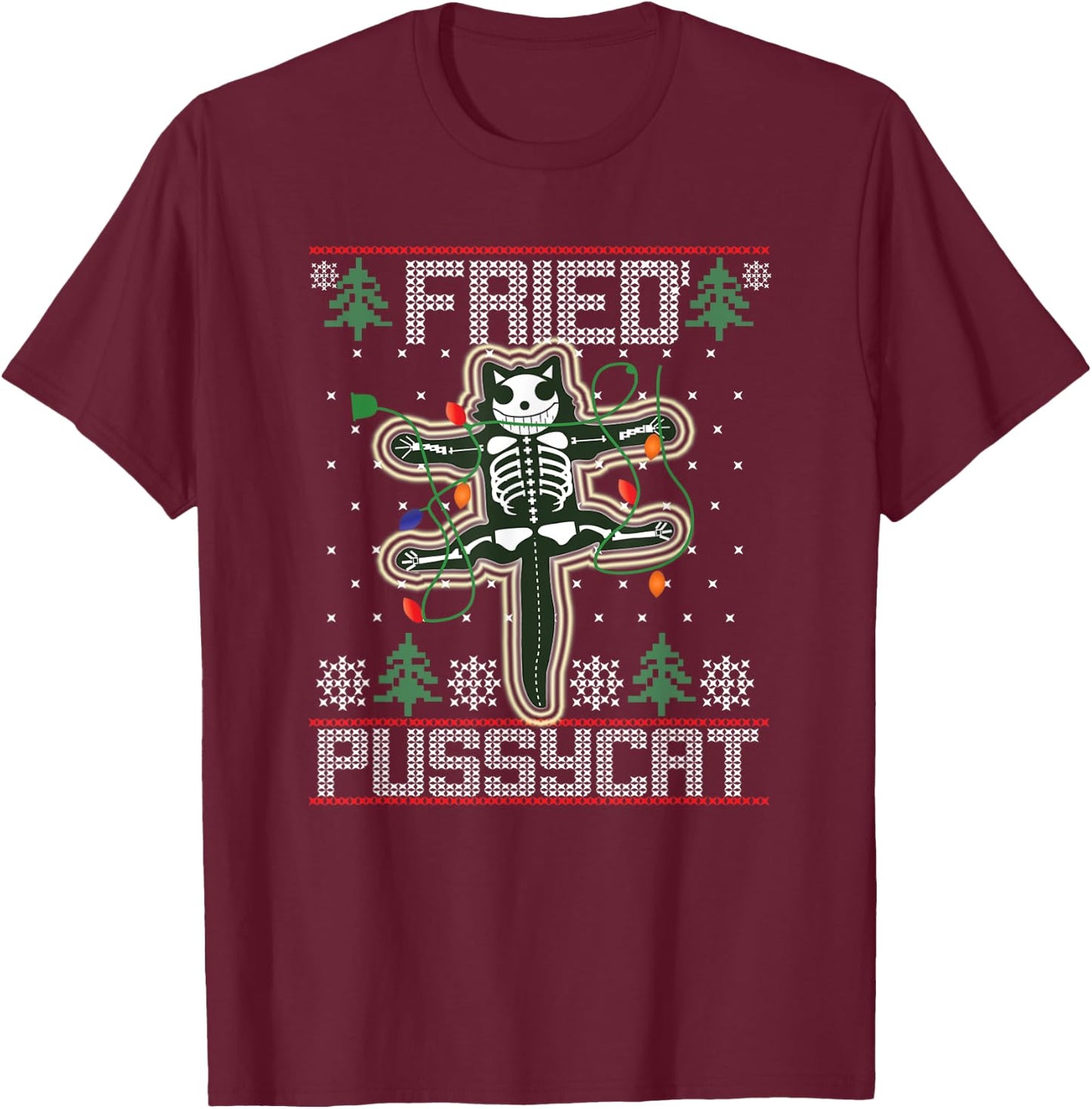 Fried Pussycat Funny Ugly Sweater Christmas Holiday Gift Women T-Shirt - T-Shirt | Maroon