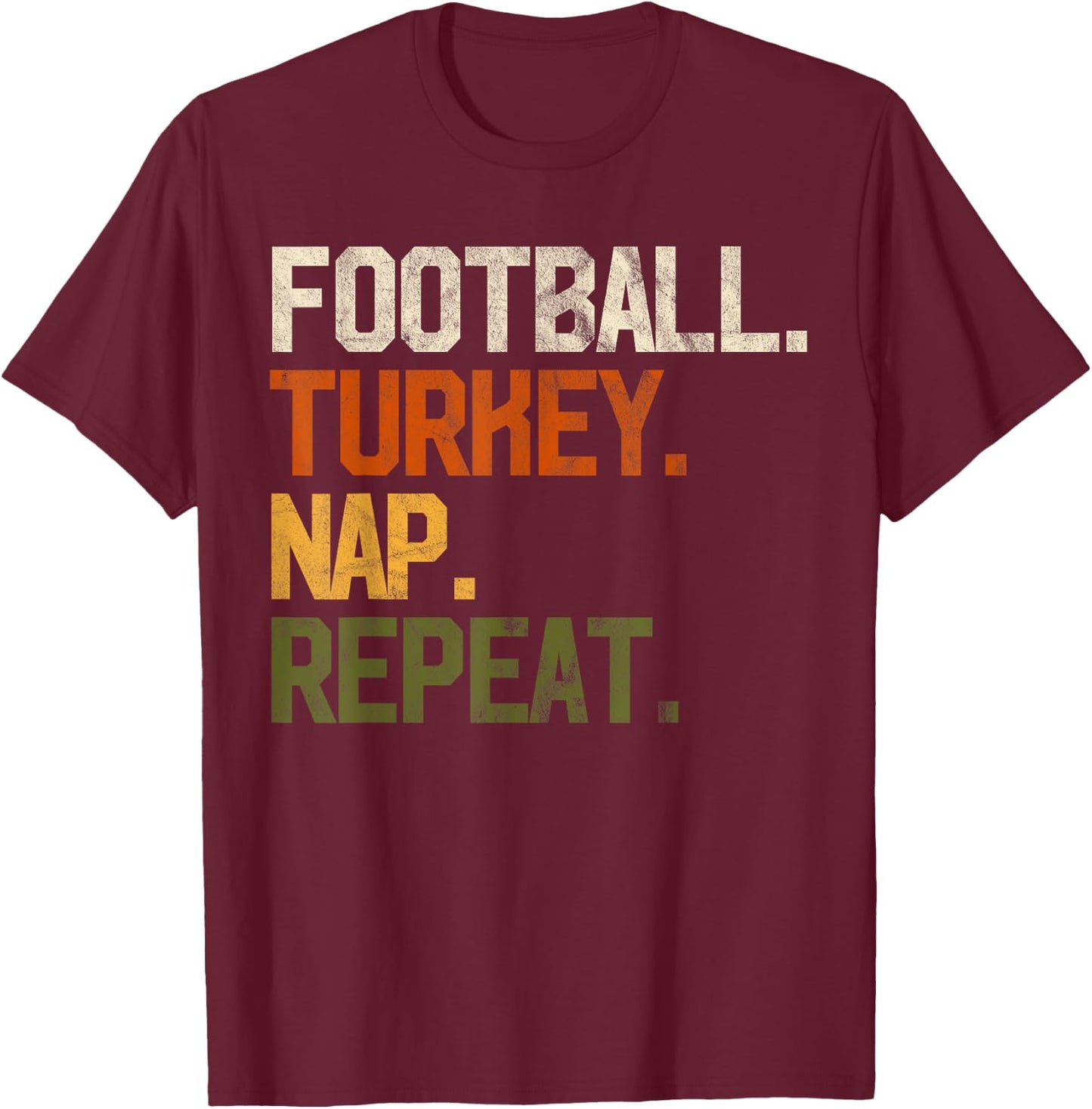 Football Turkey Nap Repeat Thanksgiving Gift Costume Leg Day T-Shirt - T-Shirt | Maroon