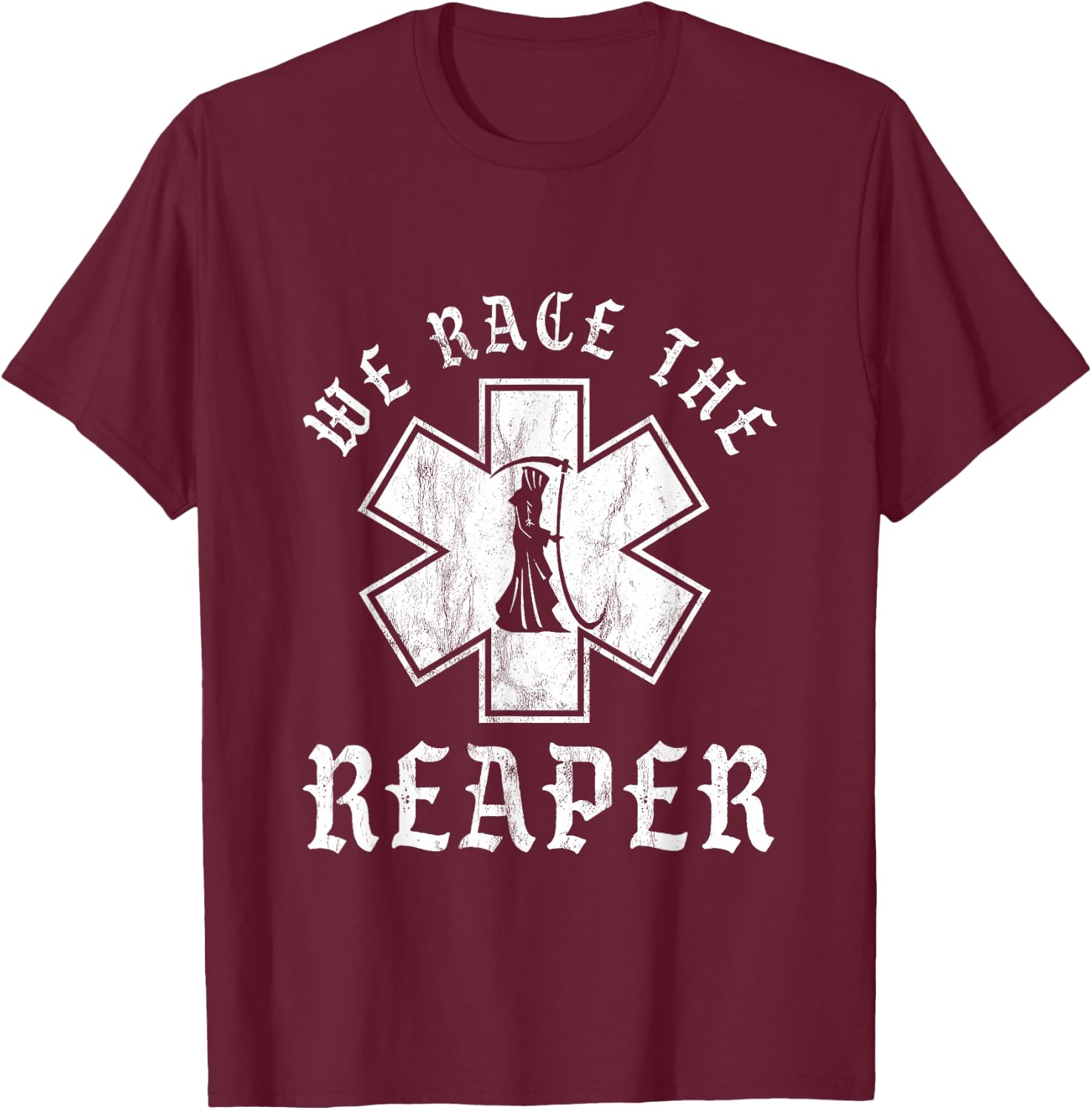 Emt, Ems And Paramedic We Race the Reaper T-Shirt - T-Shirt | Maroon