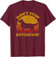Don't Stop Retrieving Shirt. Retro Golden Retriever T-Shirt - T-Shirt | Maroon